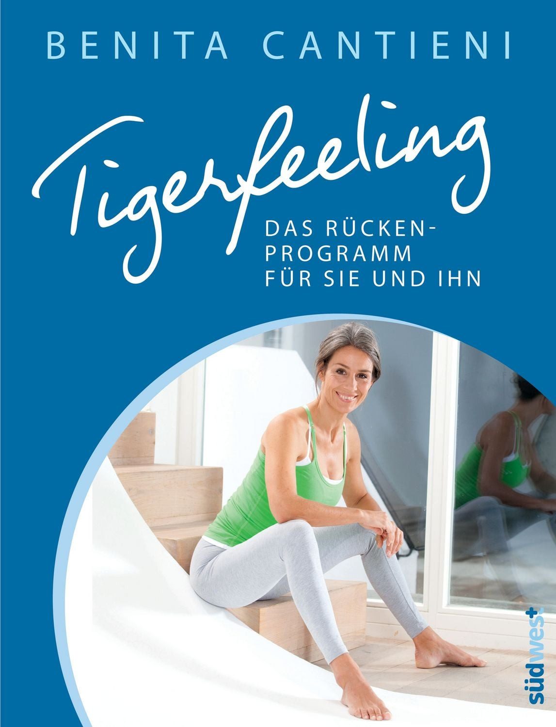 Tigerfeeling: Das Rückenprogramm für sie und ihn / Benita Cantieni