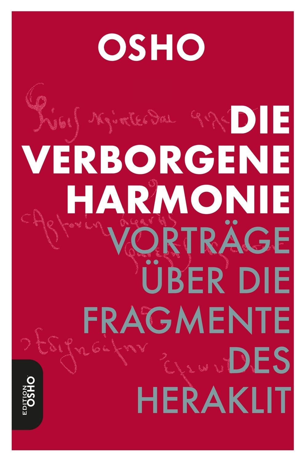 Ratgeber Die Verborgene Harmonie „Alles fließt“ – Vorträge über die Fragmente d Osho