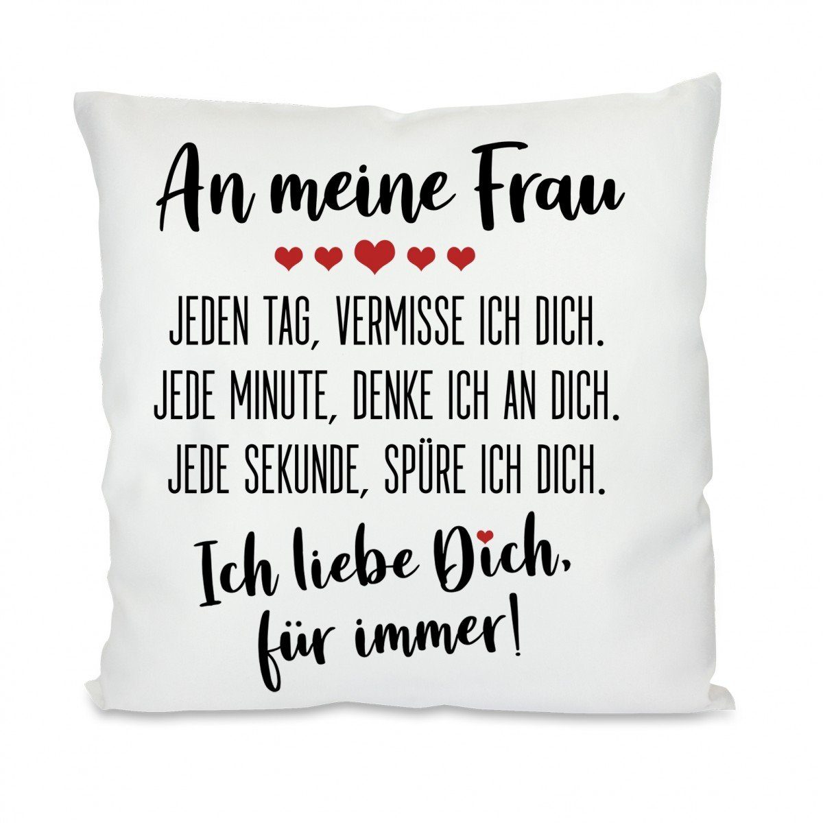 Herzbotschaft Dekokissen Kissen mit einseitigem Motiv An meine Frau jeden Tag, Kissenhülle mit Füllung