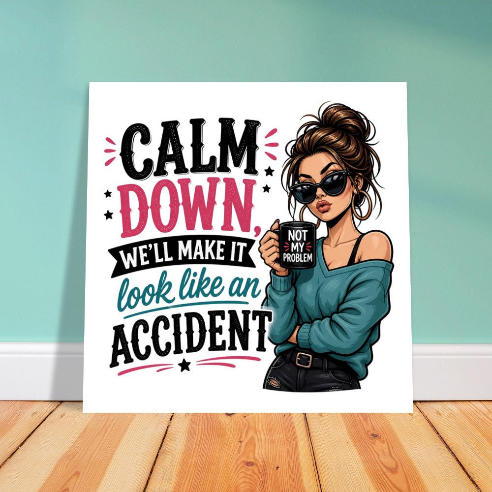 Alltagszauber Poster „Calm Down ... “ nur als Poster, mit Metallrahmen oder auf PVC-Platte, in 3 verschiedenen Größen