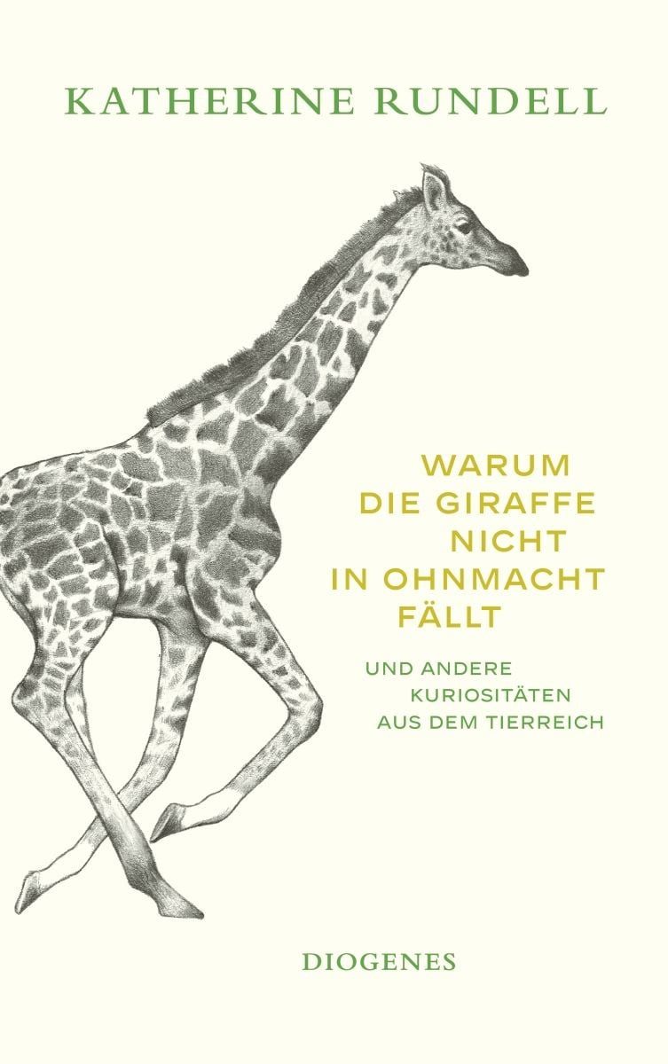 Warum die Giraffe nicht in Ohnmacht fällt / Katherine Rundell, und andere Kuriositäten aus dem Tierreich
