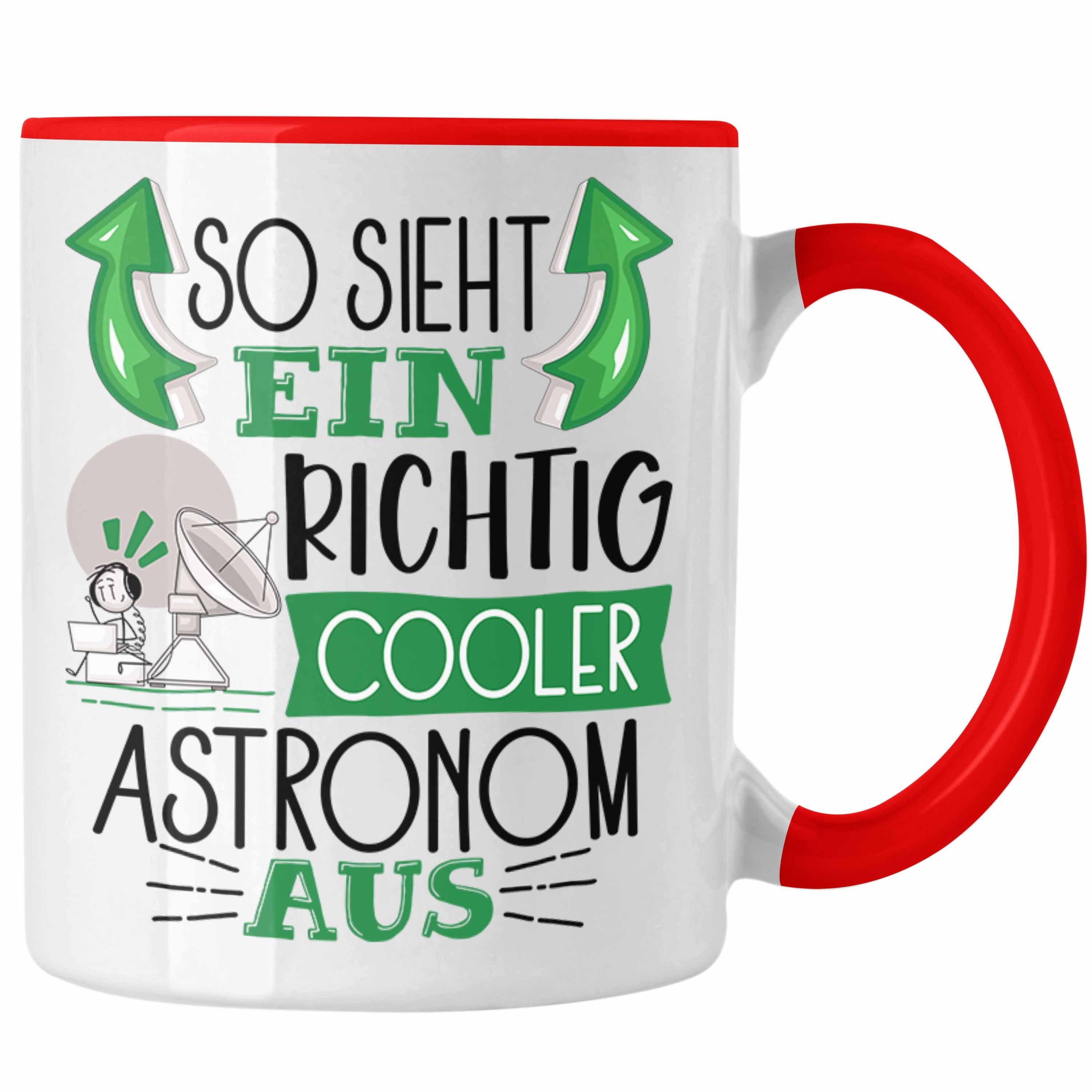 Trendation Tasse Astronom Tasse Geschenk So Sieht Ein Richtig Cooler Astronom Aus Gesc Rot