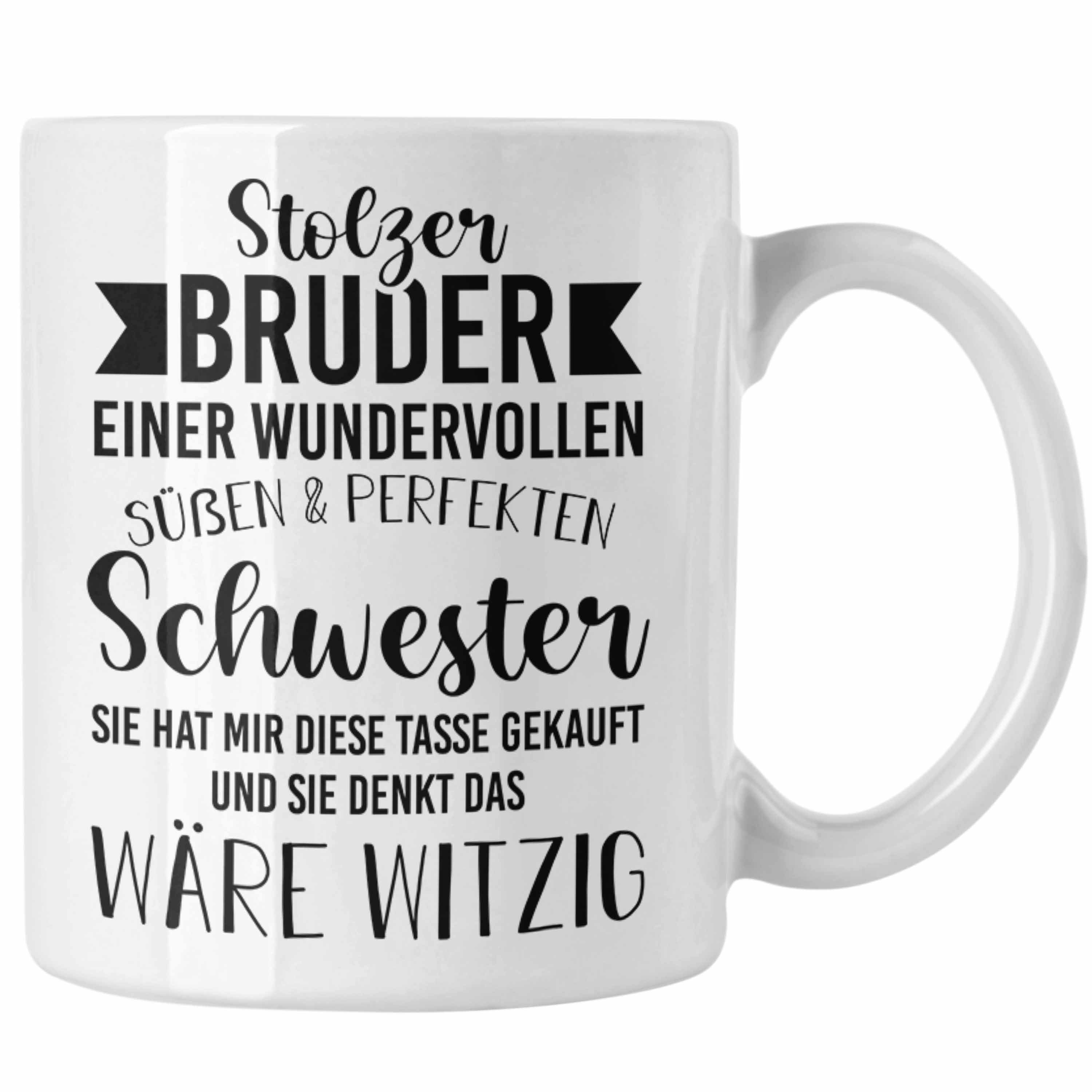 Trendation Tasse Trendation - Bruder Geschenk von Schwester - Stolzer Bruder - Tasse mit Spruch Kaffeetasse Bruder Geschenkidee Weiss