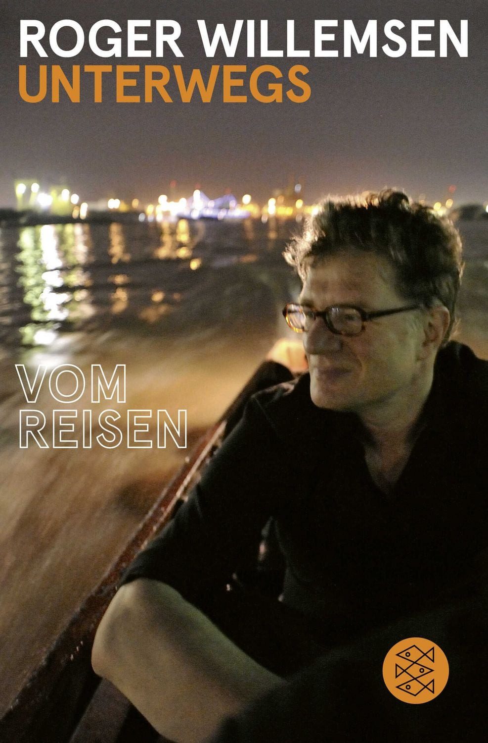 Unterwegs / Roger Willemsen, Vom Reisen