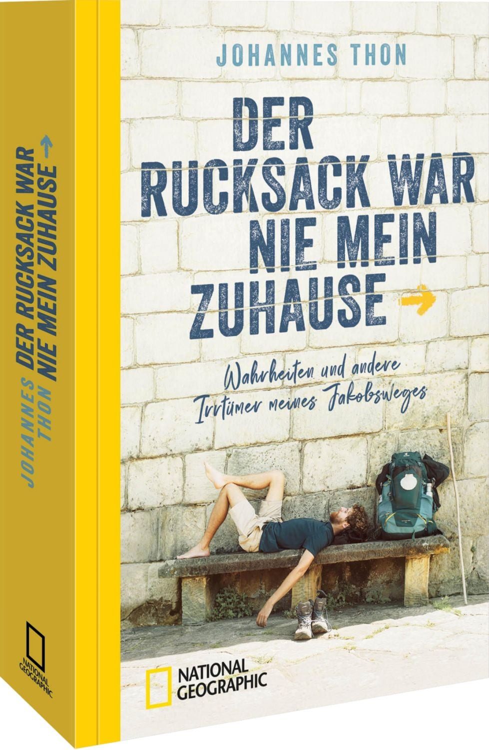 Der Rucksack war nie mein Zuhause / Johannes Thon, Wahrheiten und andere Irrtümer meines Jakobsweges