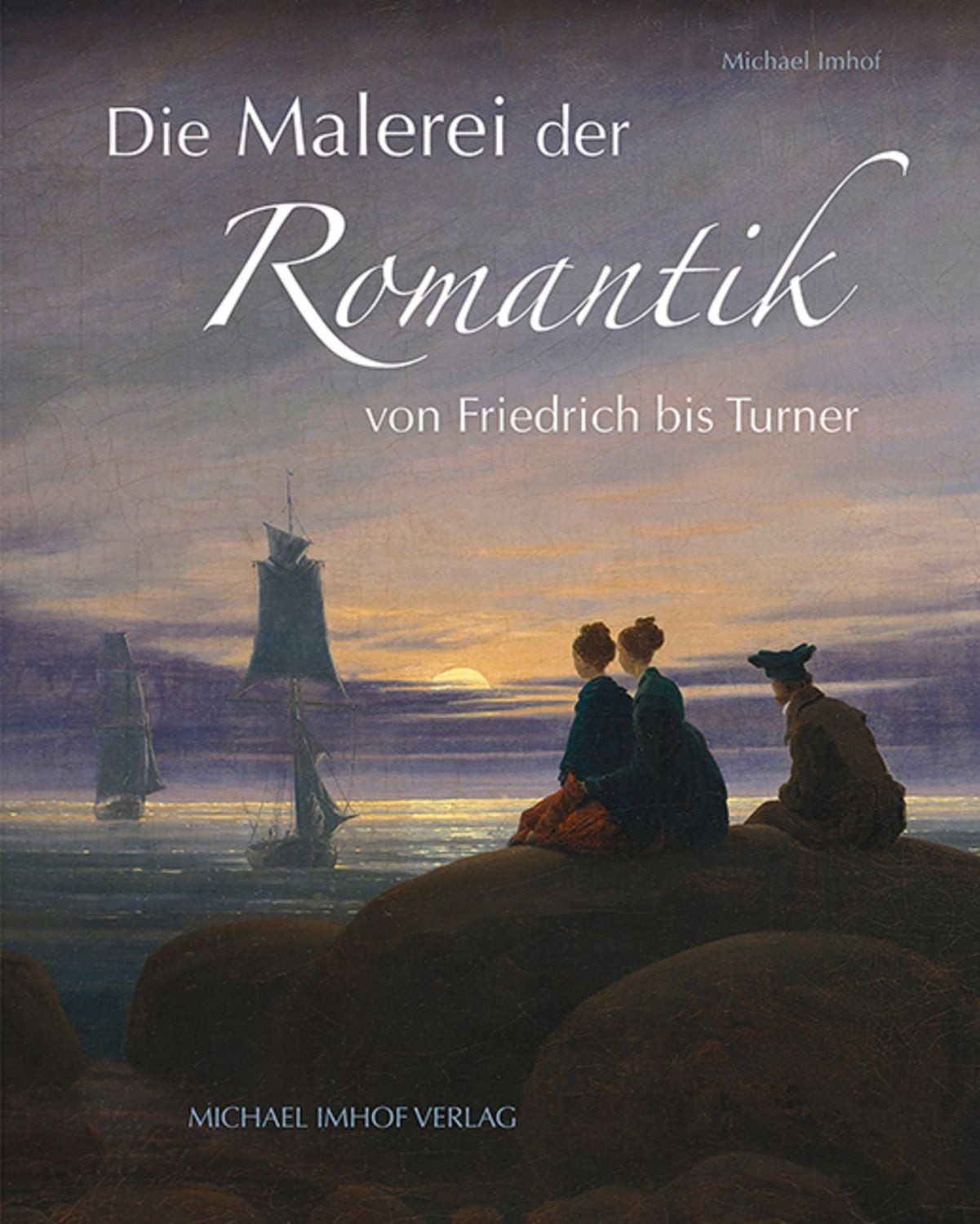 Die Malerei der Romantik / Michael Imhof