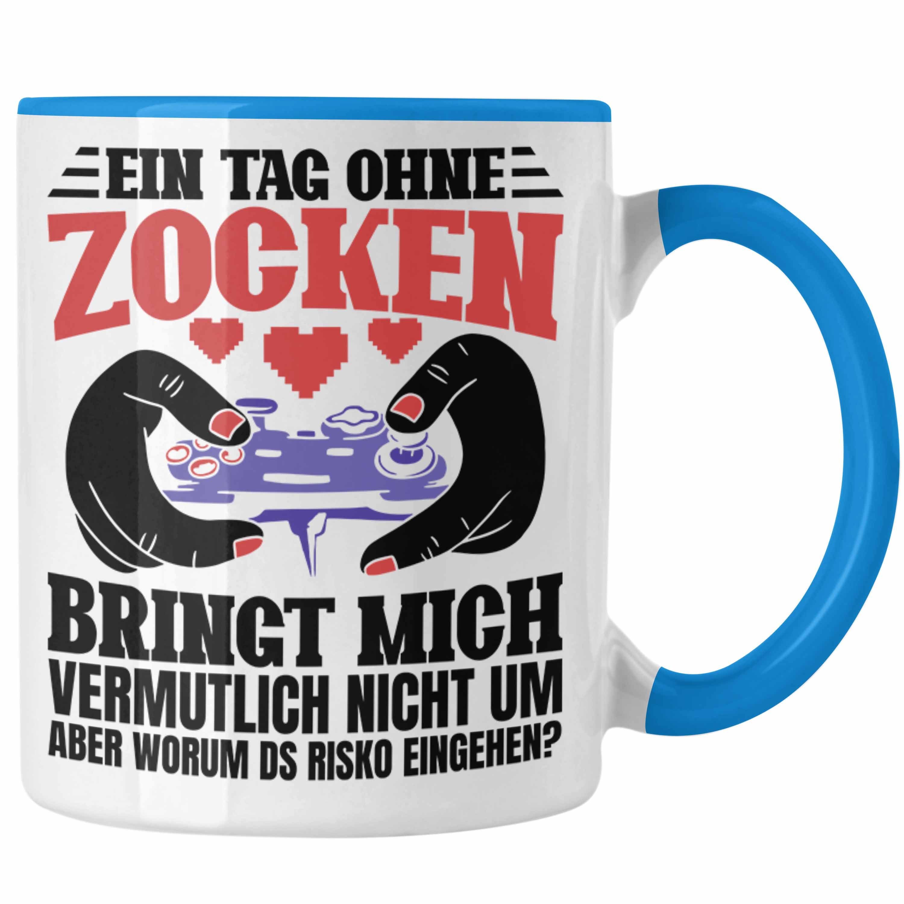Tag Zocken - Trendation Geburtstag Geschenkidee Gamer Ohne Tasse Blau Gamer Gamergirl Ein Zocker Tasse Trendation Lustige Geschenk