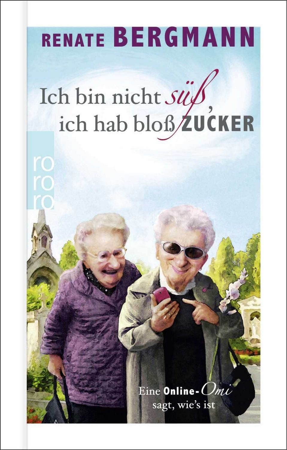 Ich bin nicht süß, ich hab bloß Zucker / Renate Bergmann