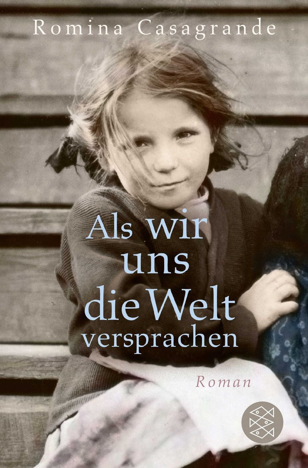 Als wir uns die Welt versprachen / Romina Casagrande