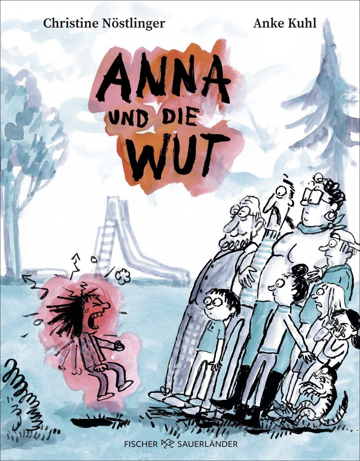 Anna und die Wut / Christine Nöstlinger, Neuausgabe des Bilderbuch-Klassikers über starke Gefühle mit Illustrationen von der grandiosen Anke Kuhl