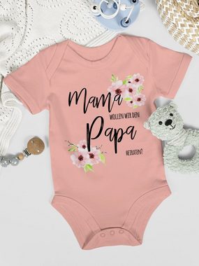 Shirtracer Shirtbody Mama wollen wir den Papa heiraten Blumen Event Geschenke Baby