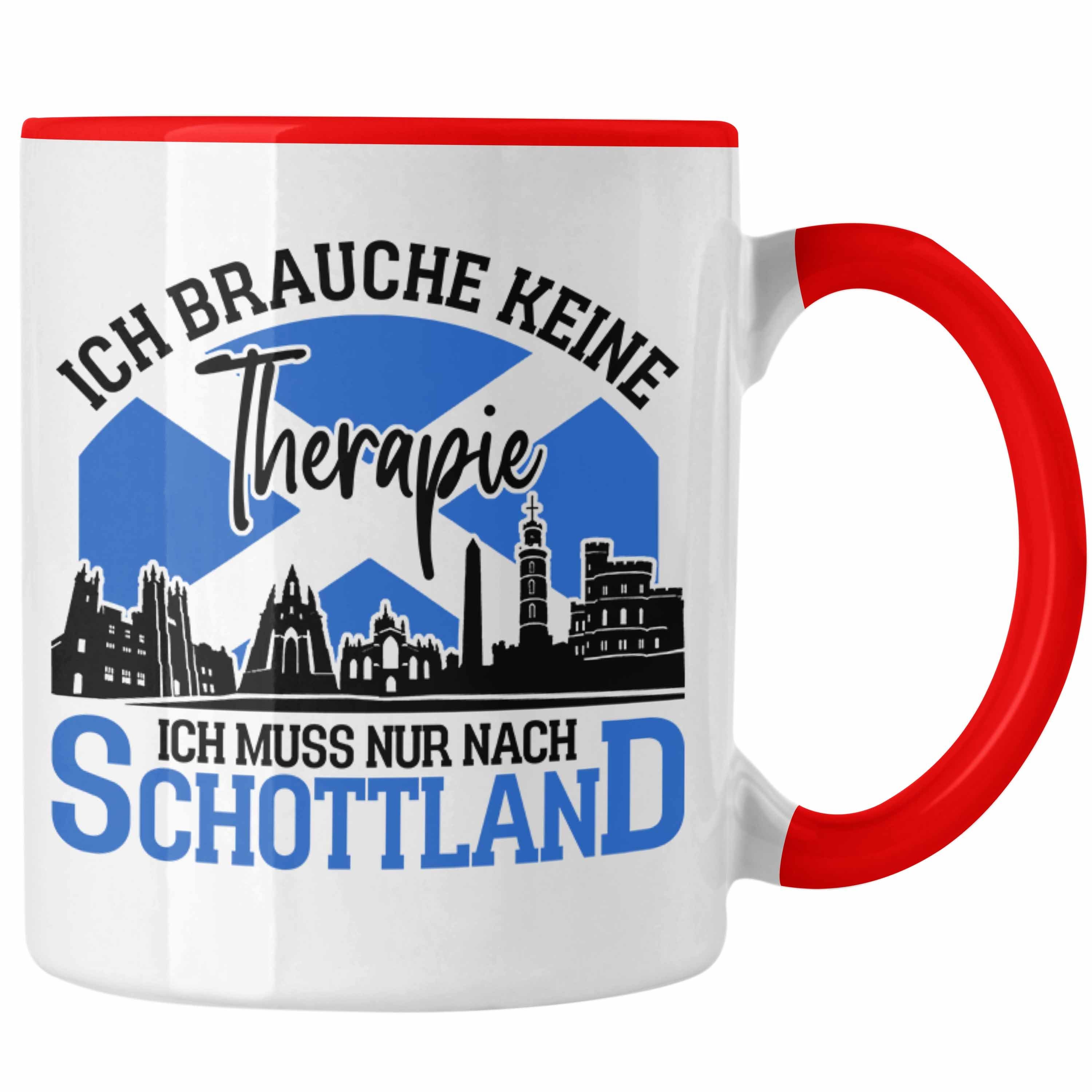 Trendation Tasse Tasse Schottland Urlaub Geschenk für Schottland Fans Ich Brauche Keine Rot