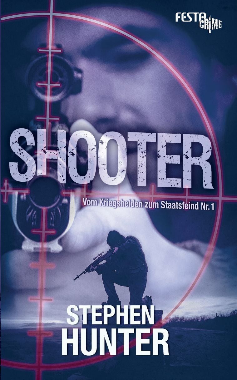 Shooter Vom Kriegshelden zum Staatsfeind Nr. 1 / Stephen Hunter, Vom Kriegshelden zum Staatsfeind Nr. 1, X