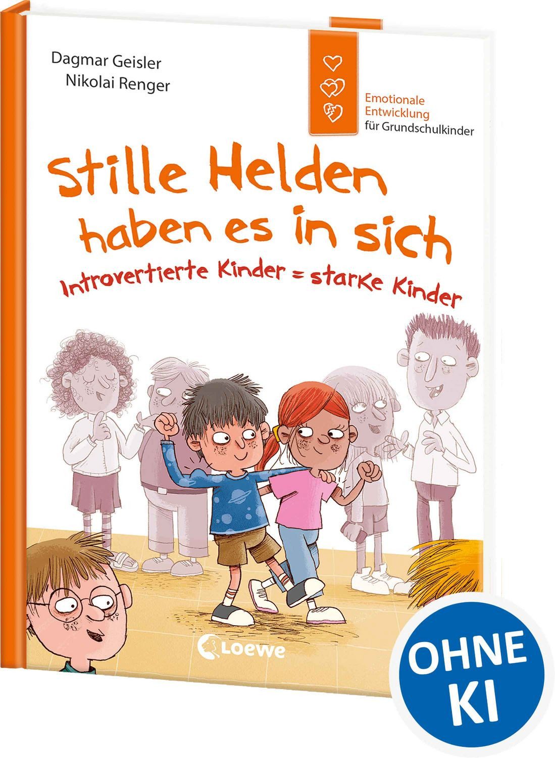 Stille Helden haben es in sich (Starke Kinder, glückliche Eltern) / Dagmar Geisler