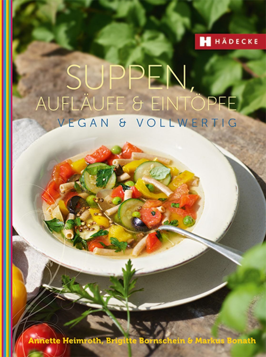 Suppen, Aufläufe und Eintöpfe vegan & vollwertig / Annette Heimroth, Brigitte Bornschein, Markus Bonath