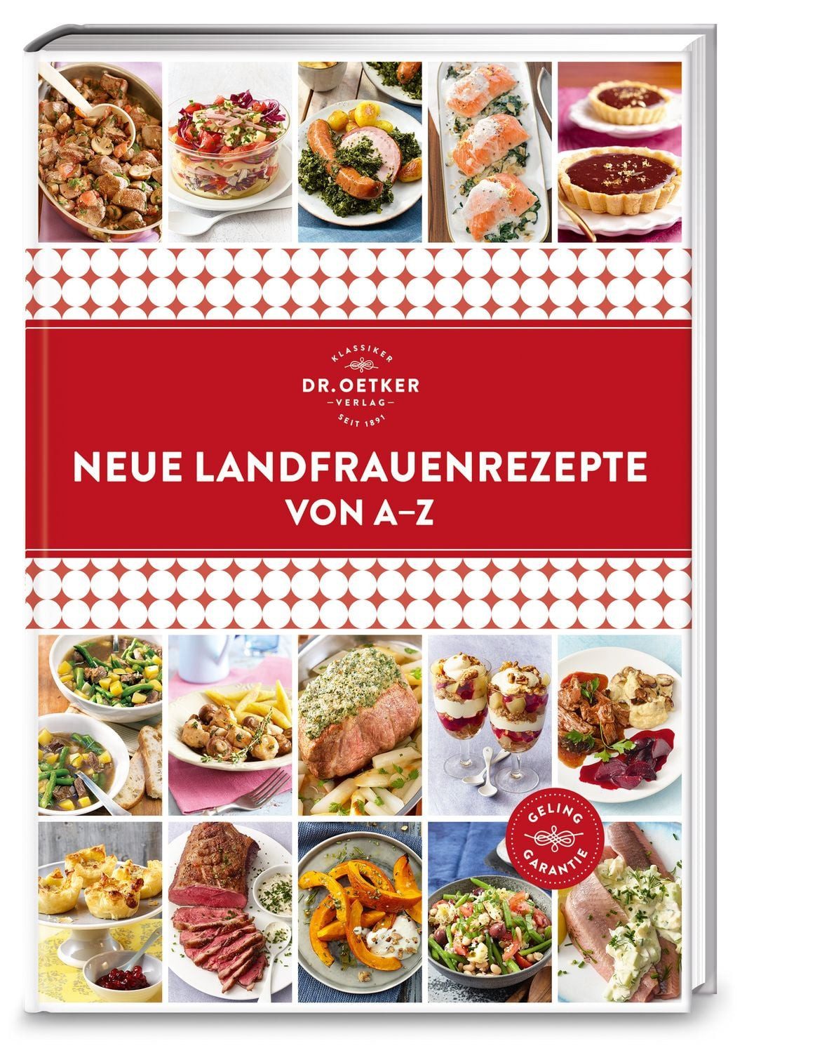 Neue Landfrauenrezepte von A–Z / Dr.Oetker, Ursprünglich, deftig, traditionell. Heimatküche-XXL: Von Bauernhähnchen über Kürbisgratin bis hin zu Marillenknödel.