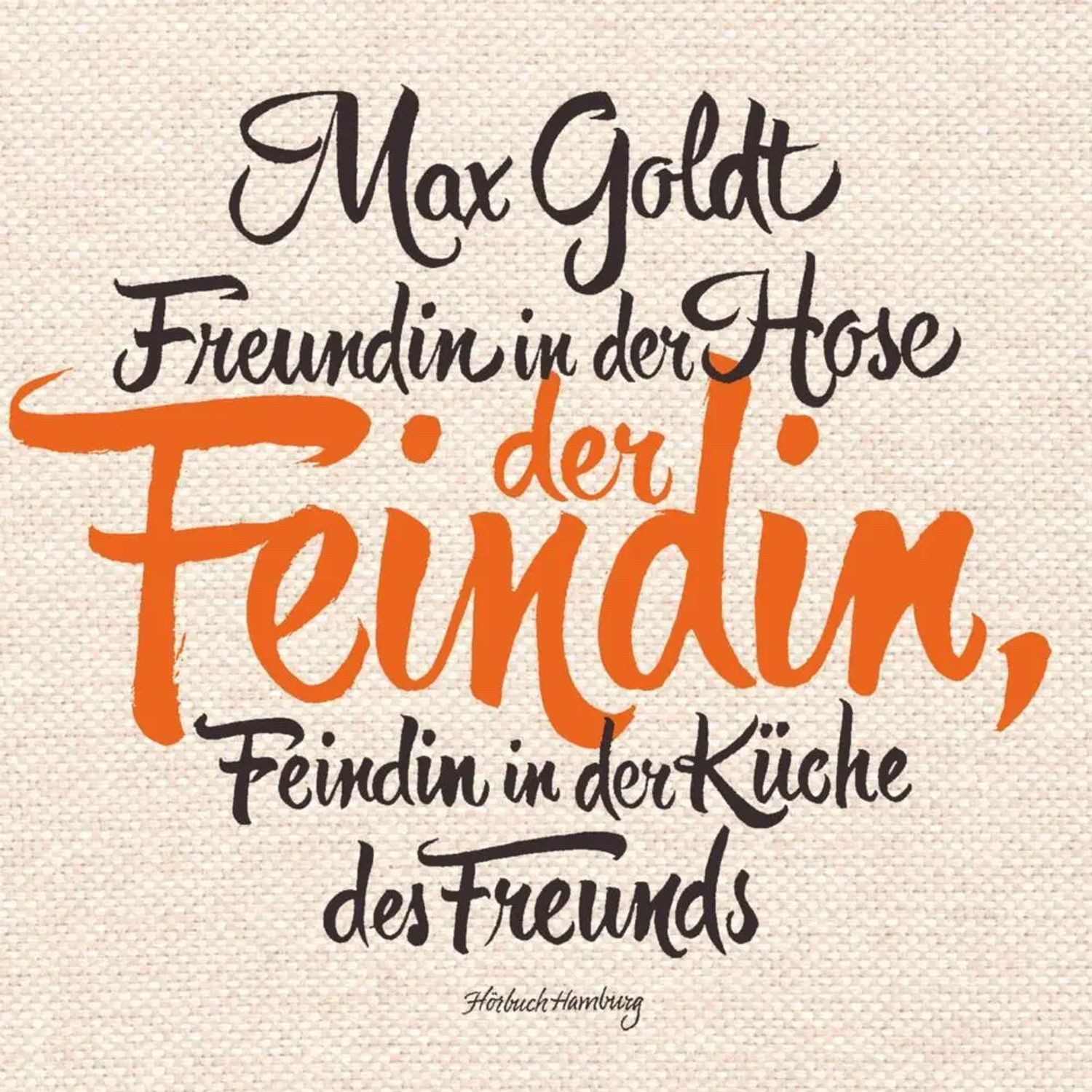 Hörbuch Hamburg Hörspiel Freundin in der Hose der Feindin, Feindin in der Küche des Freunds,...