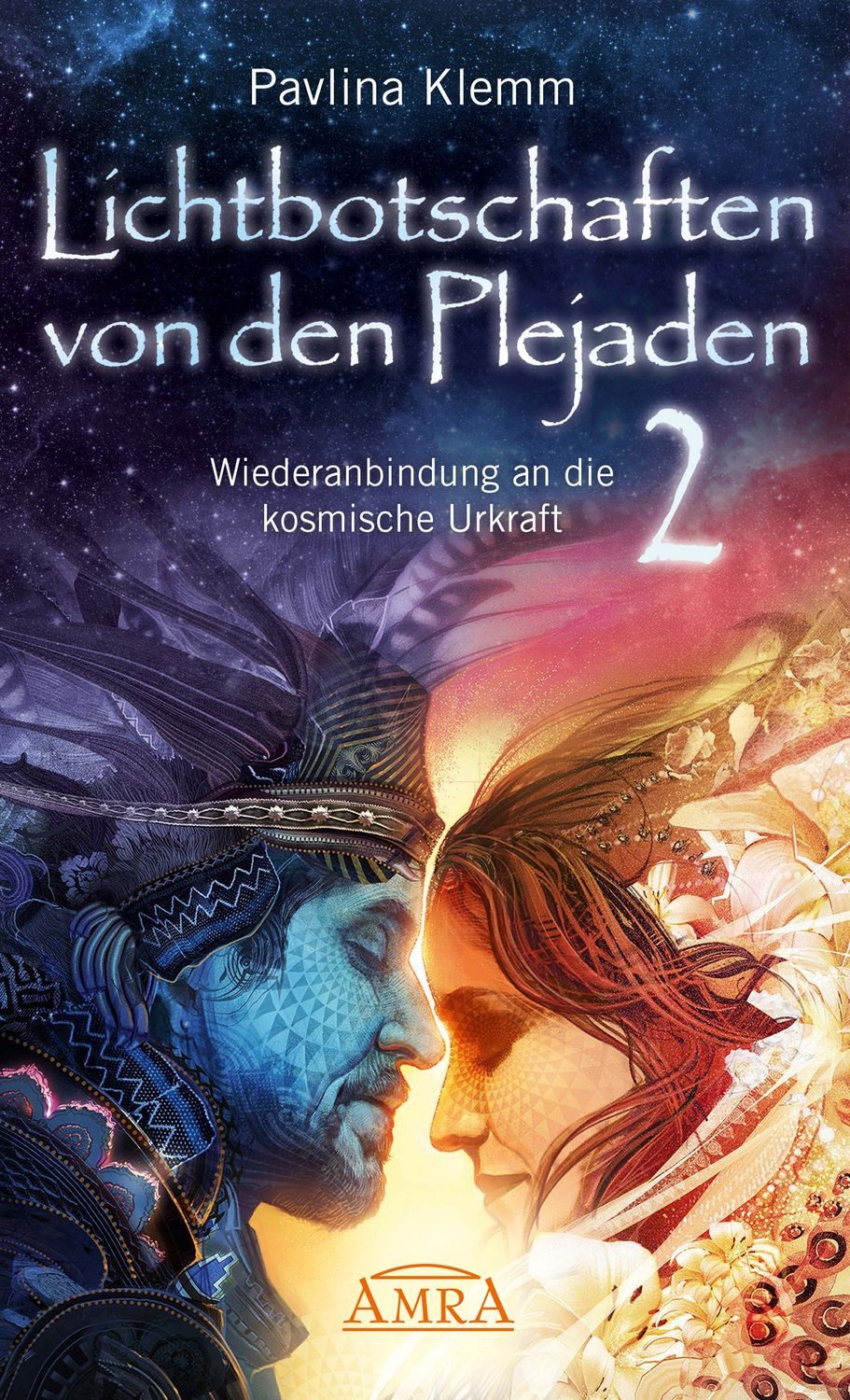 Lichtbotschaften von den Plejaden Band 2: Wiederanbindung an die kosmi / Pavlina Klemm