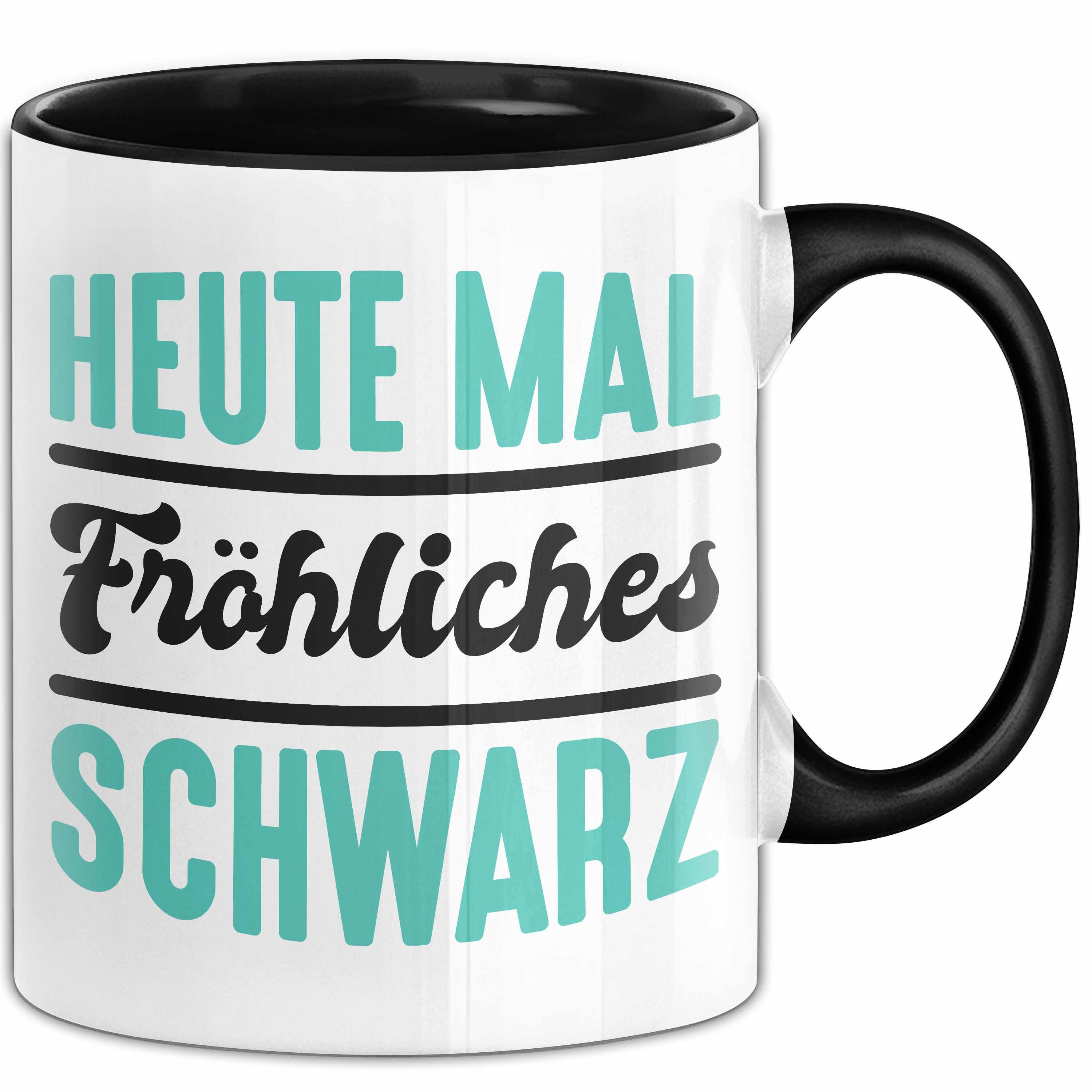 Trendation Tasse Heute Mal Fröhlich Schwarz Tasse Geschenk Kaffee-Becher
