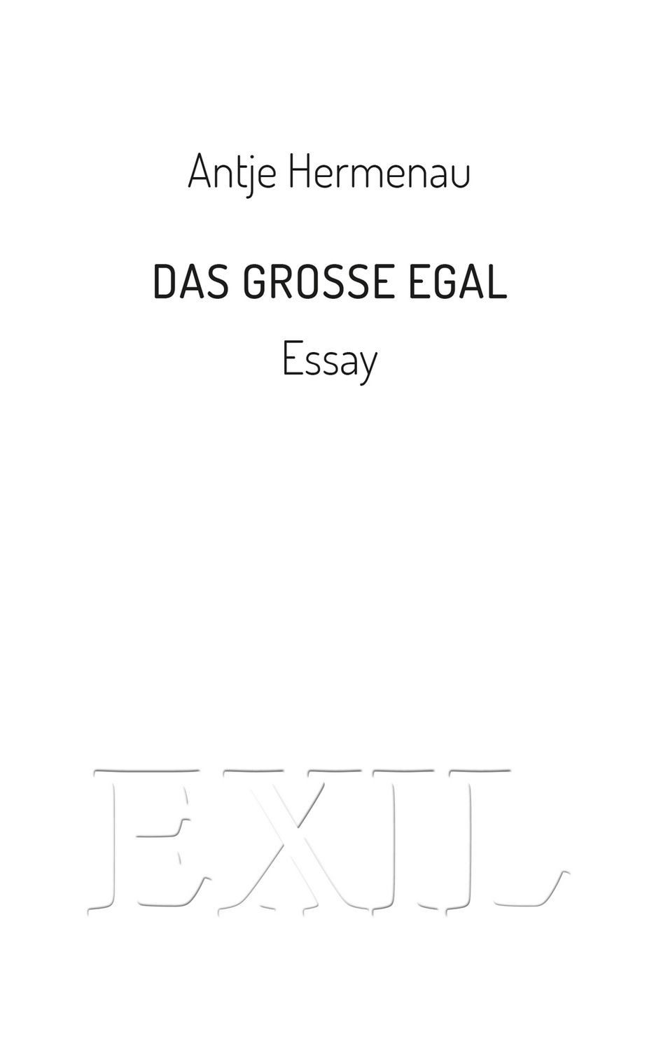 Das große Egal / Antje Hermenau