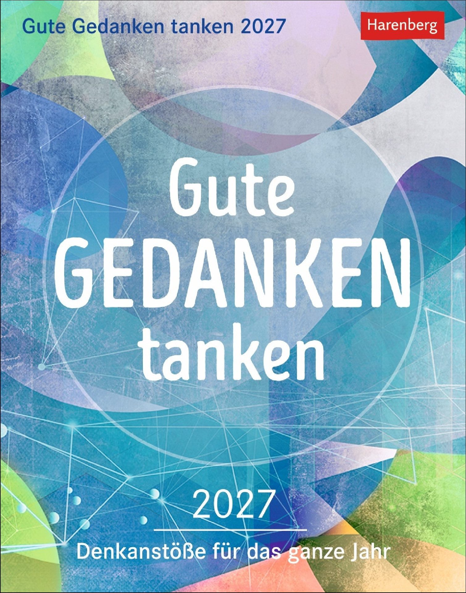 Athesia Kalenderverlag Tischkalender Gute Gedanken tanken Tagesabreißkalender 2027 - Denkanstöße für das...