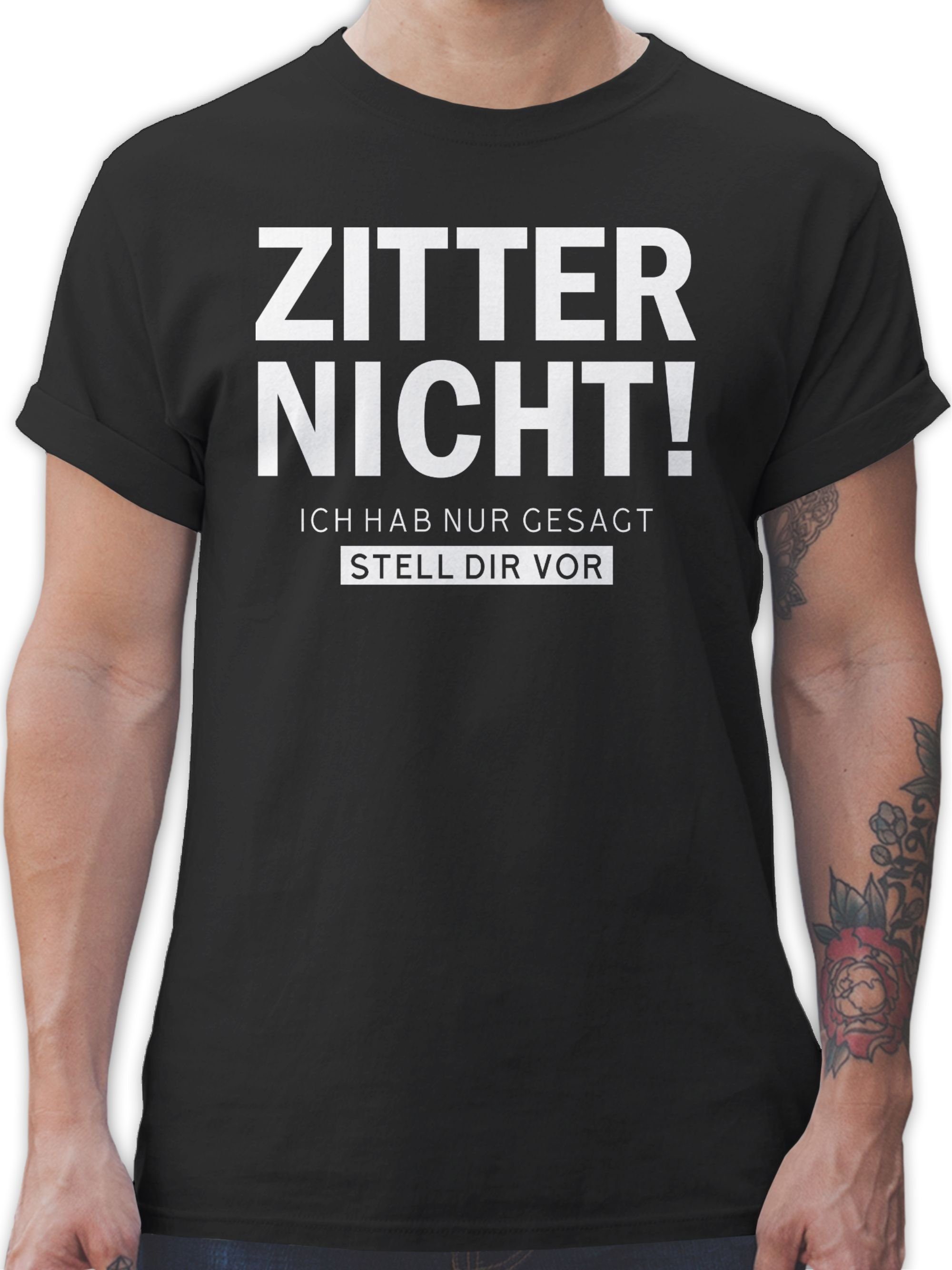 Shirtracer TShirt »Zitter nicht Ich hab gesagt stell dir vor