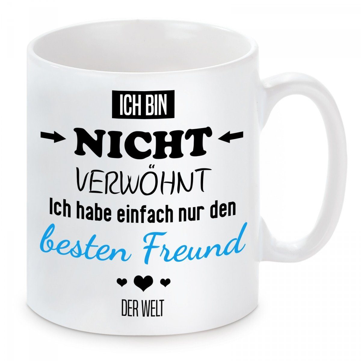 Herzbotschaft Tasse Kaffeebecher mit Motiv Ich bin nicht verwöhnt Freund, Keramik, Kaffeetasse spülmaschinenfest und mikrowellengeeignet