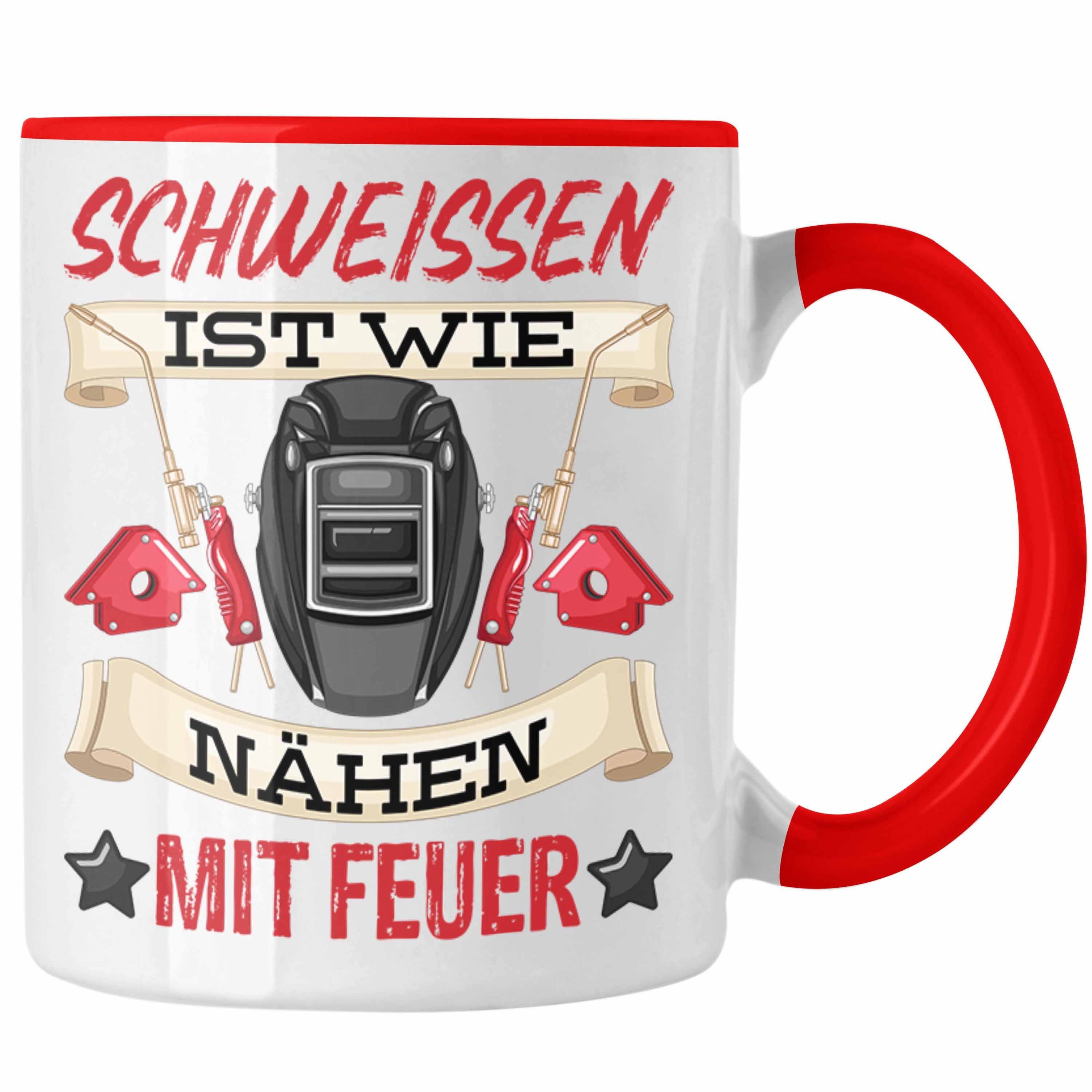 Trendation Tasse Schweißen Ist Wie Nähen Mit Feuer Tasse Geschenk für Schweißer Metallb Rot