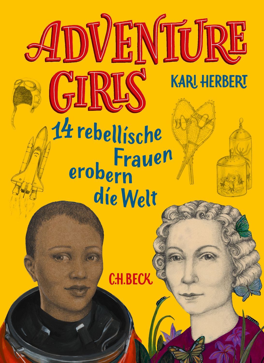 Adventure Girls 14 rebellische Frauen erobern die Welt / Kari Herbert, 14 rebellische Frauen erobern die Welt