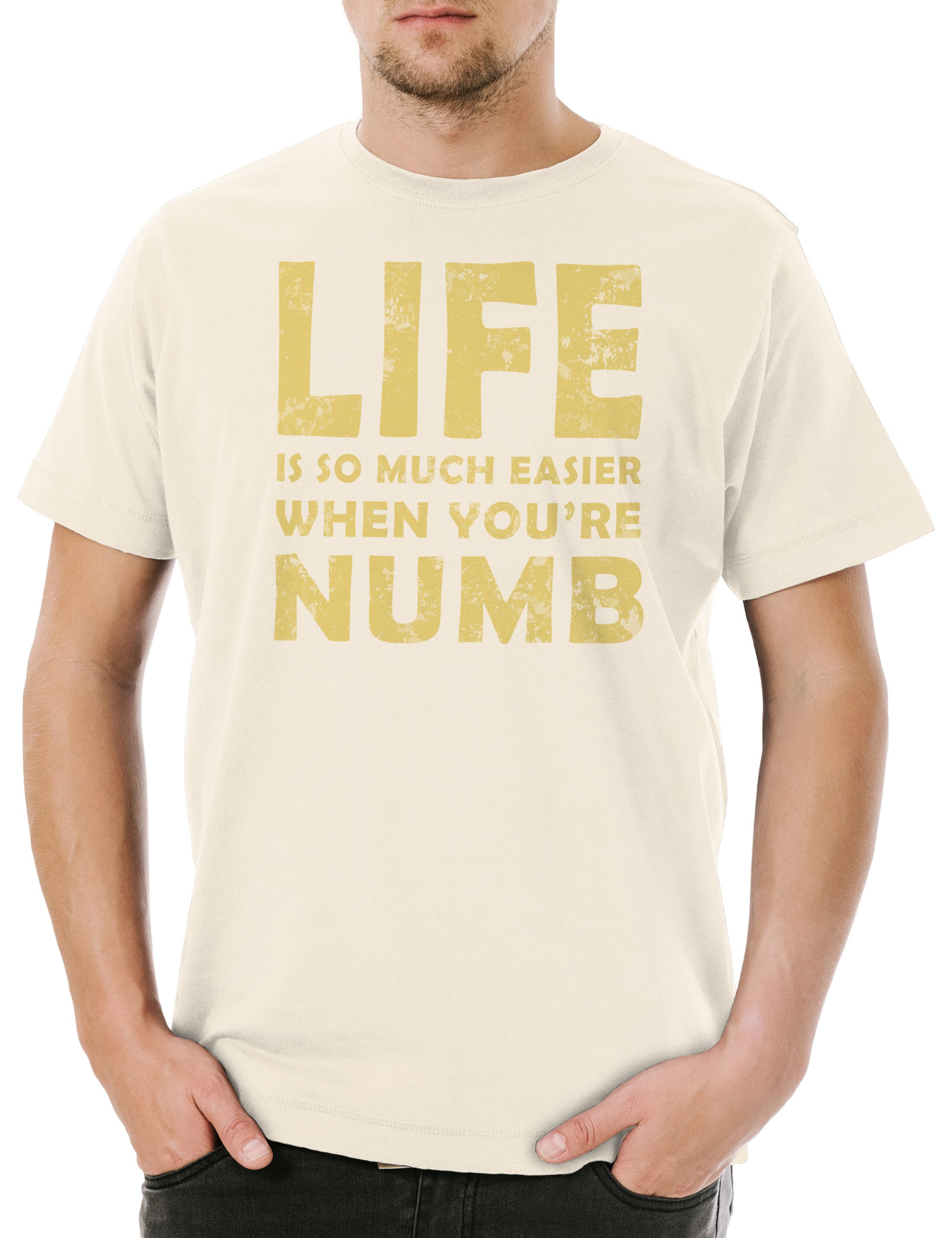 Print-Shirt Life Is So Much Easier When You Are Numb Herren T-Shirt Mr. Hacker E