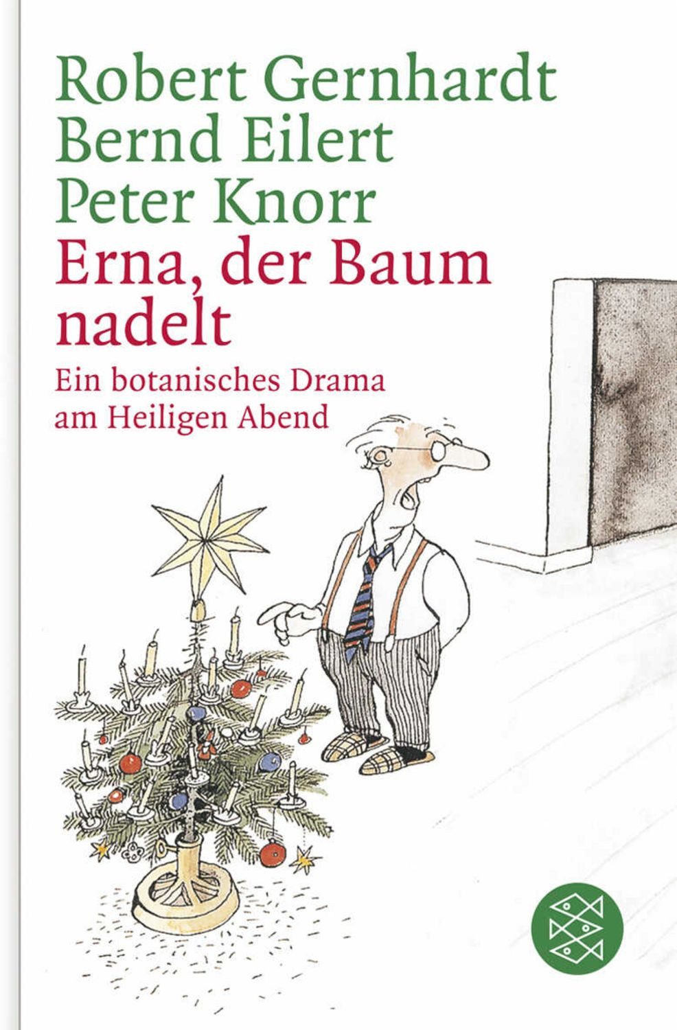 Erna, der Baum nadelt! / Robert Gernhardt, Bernd Eilert, Peter Knorr