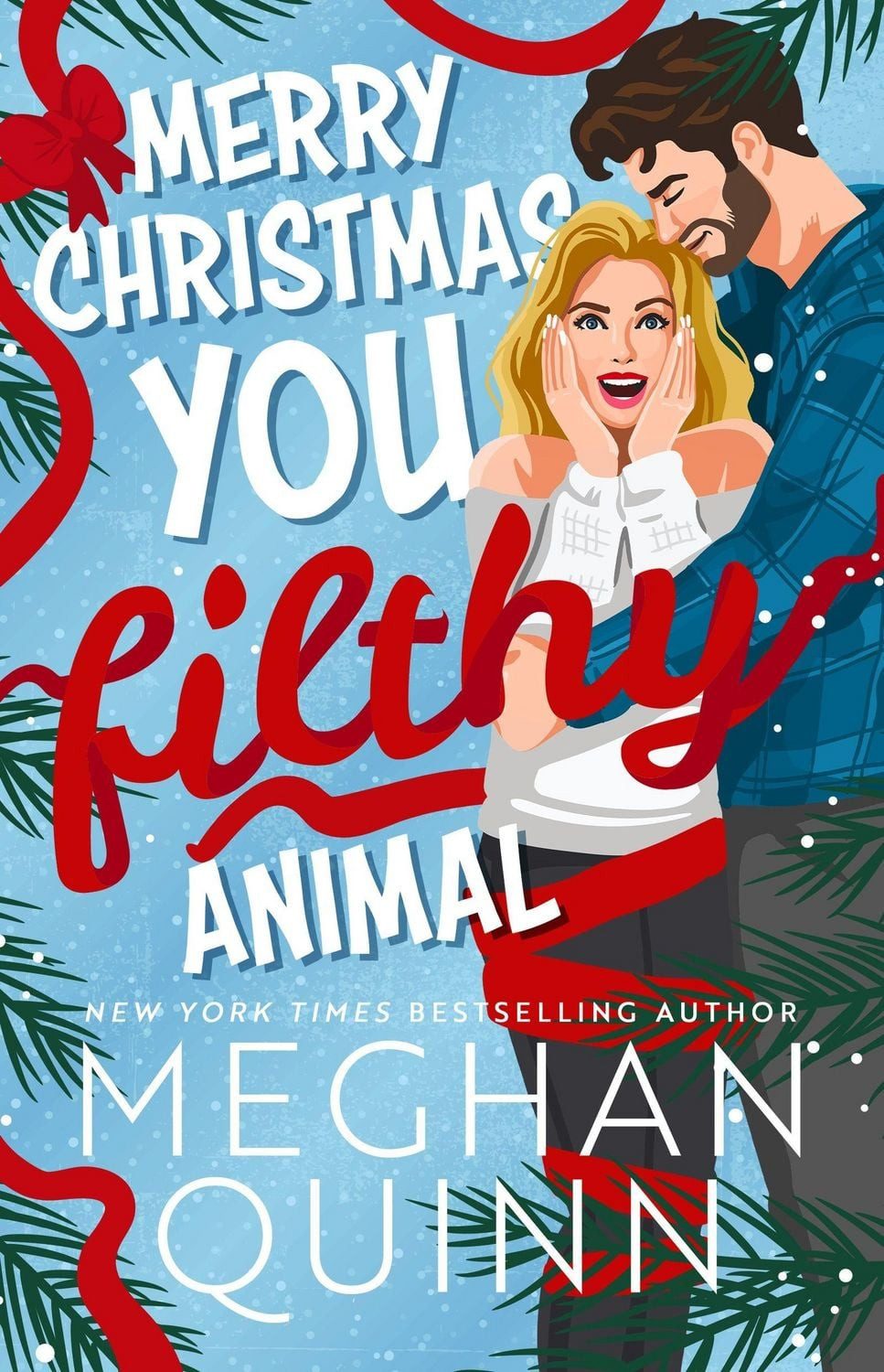 Merry Christmas, You Filthy Animal / Meghan Quinn