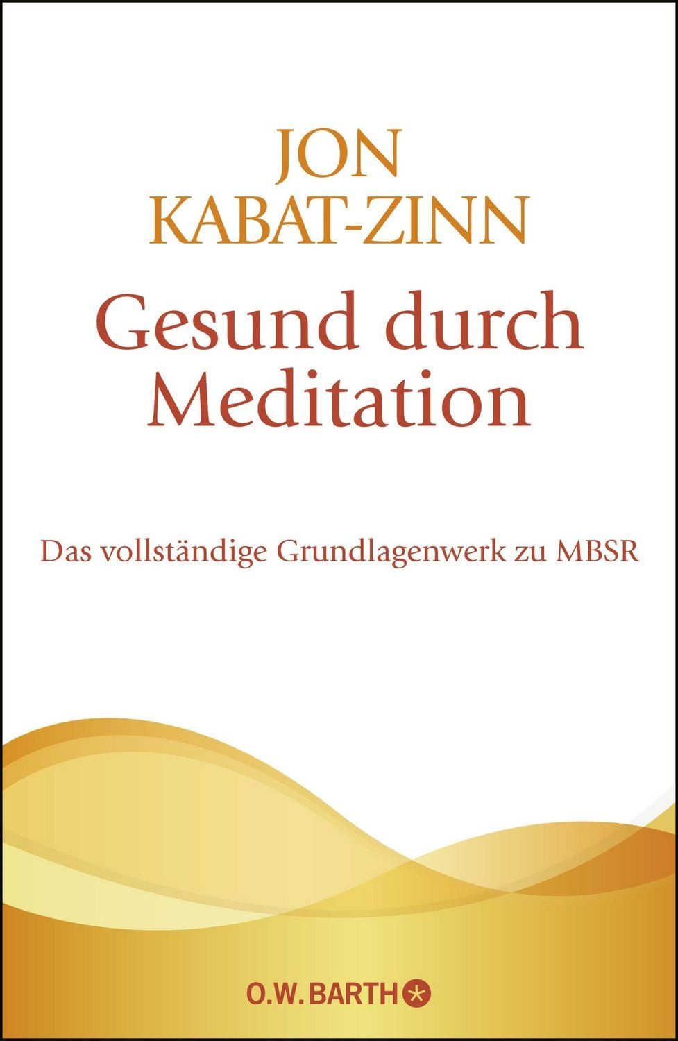 Gesund durch Meditation / Jon Kabat Zinn