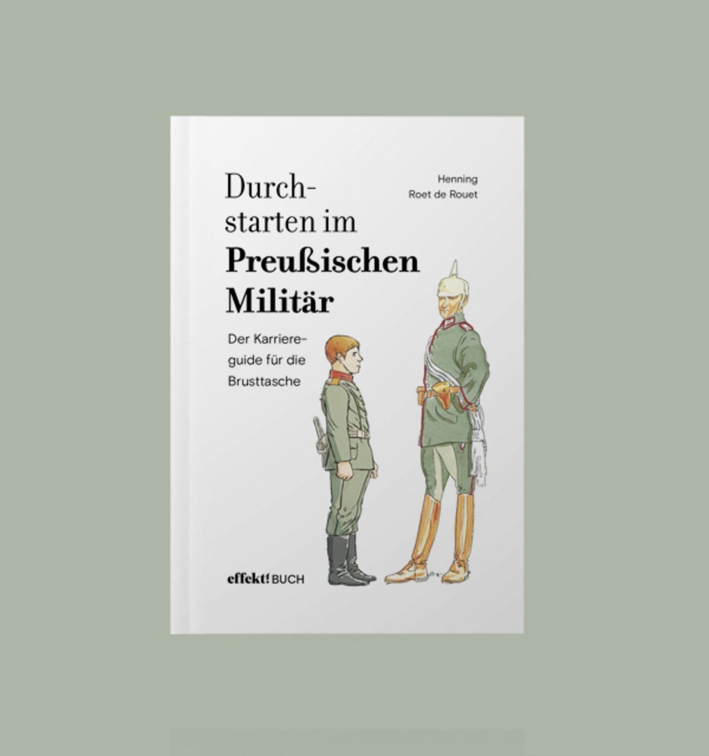 Durchstarten im Preußischen Militär / Henning Roet de Rouet