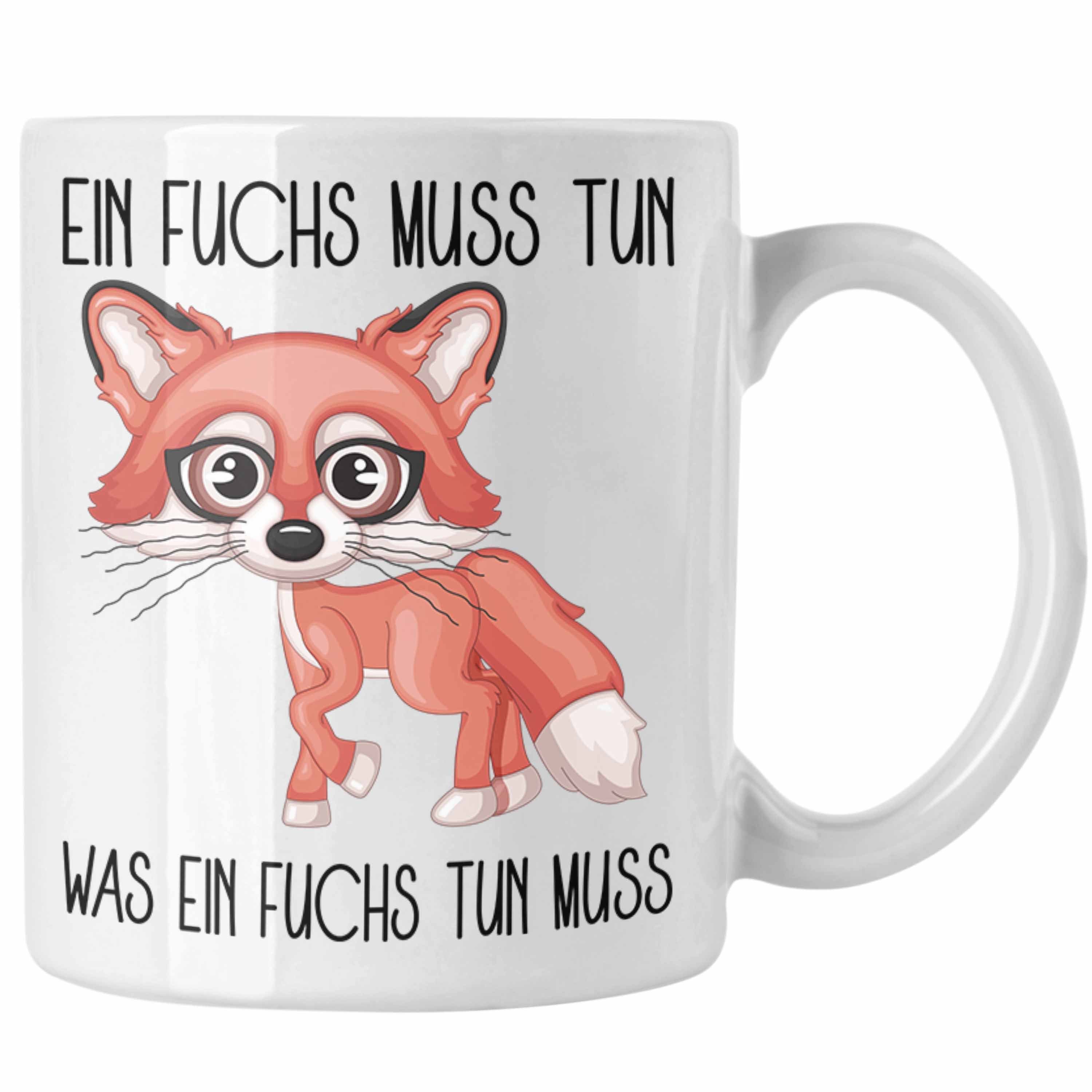 Trendation Tasse Ein Fuchs Muss Tun Was Ein Fuchs Tun Muss Tasse Geschenk Tiere Tierfre Weiss