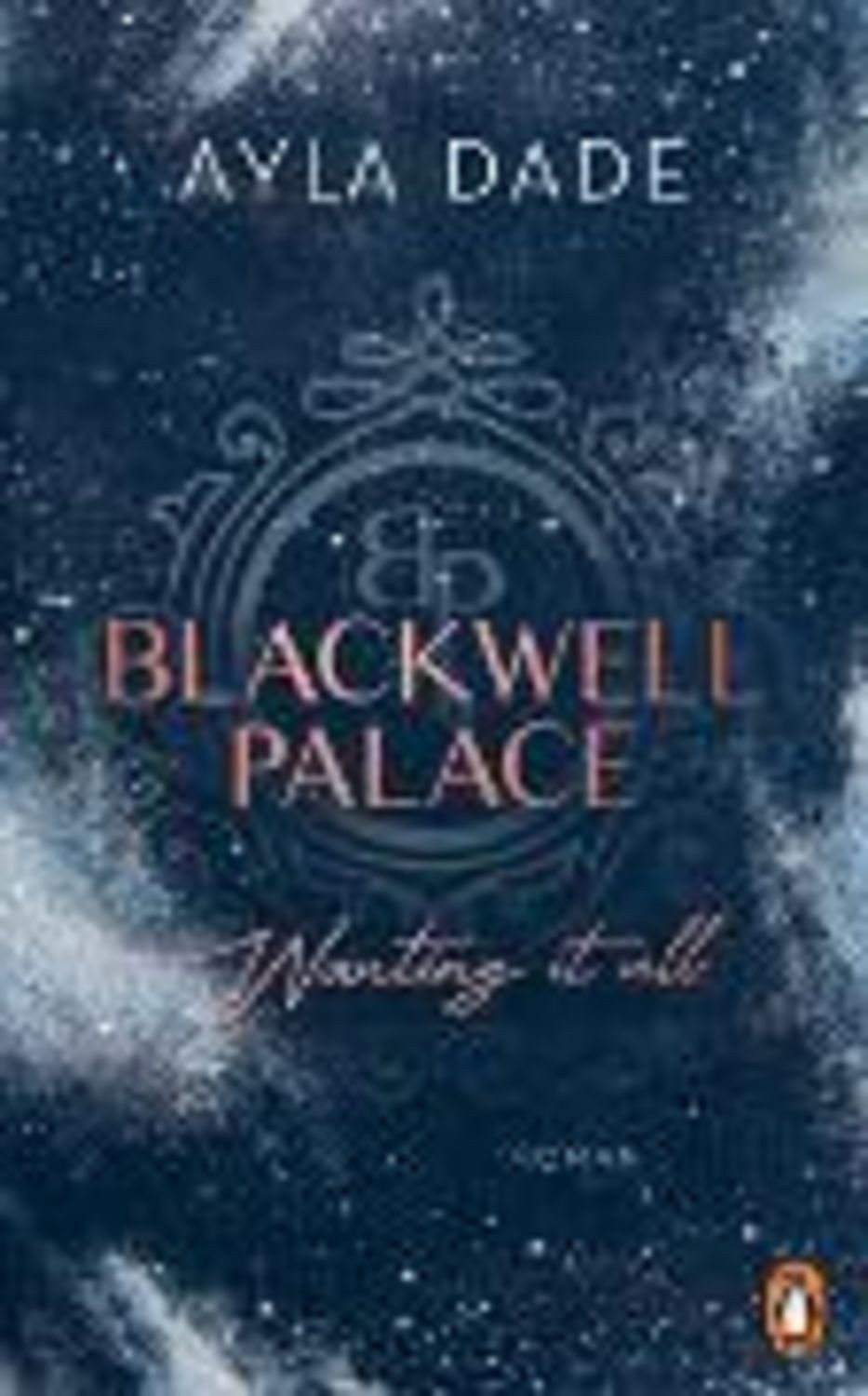 Blackwell Palace. Wanting it all / Ayla Dade