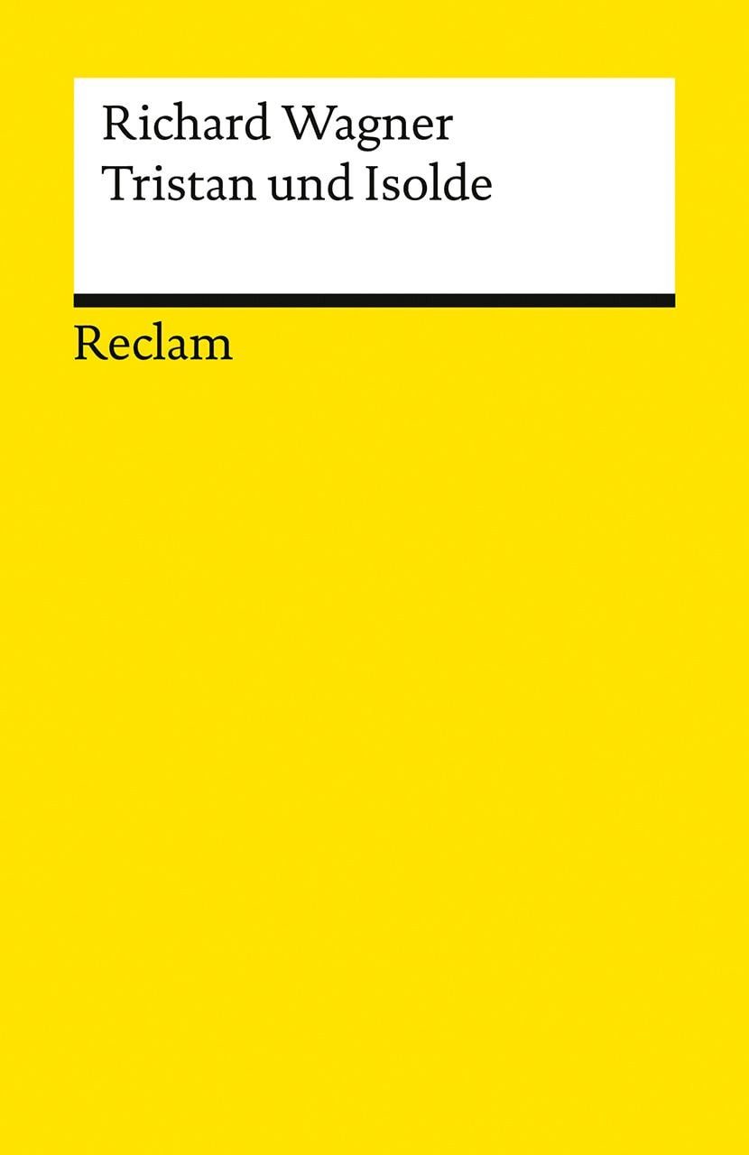 Tristan und Isolde / Richard Wagner, Textbuch mit Varianten der Partitur – Neuausgabe des Opern-Klassikers zum 150-jährigen Jubiläum der Bayreuther Festspiele
