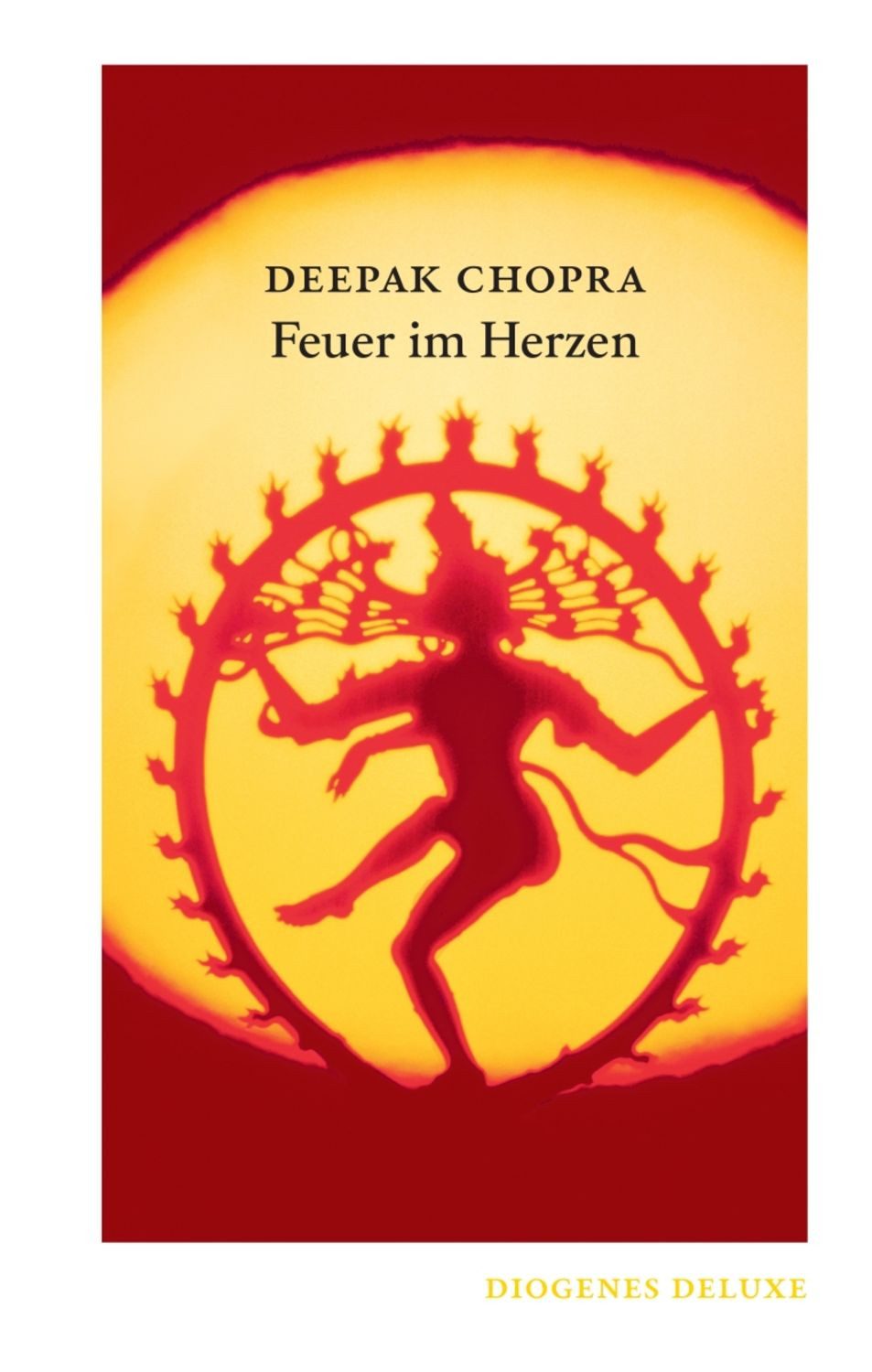 Feuer im Herzen / Deepak Chopra