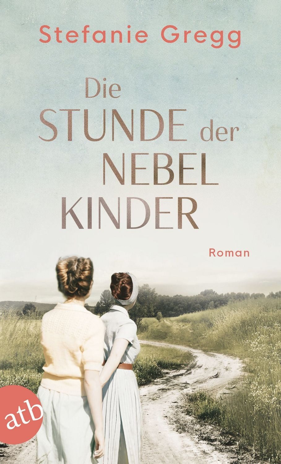 Die Stunde der Nebelkinder / Stefanie Gregg, Roman