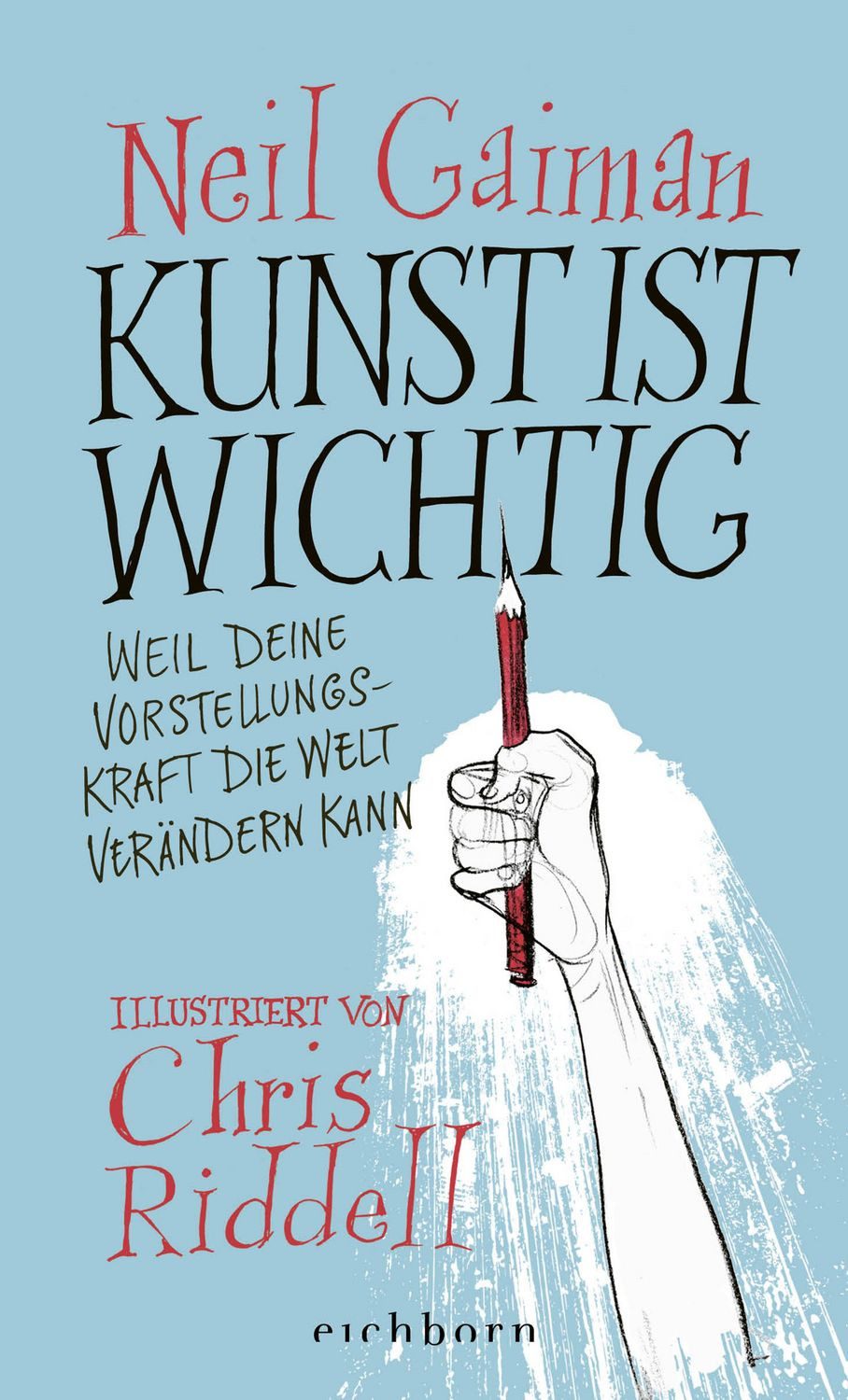 Kunst ist wichtig / Neil Gaiman, Weil deine Vorstellungskraft die Welt verändern kann