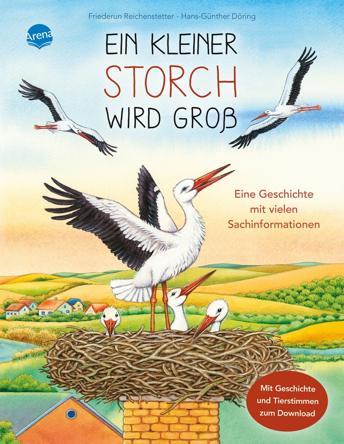 Ein kleiner Storch wird groß. Eine Geschichte mit vielen Sachinformati / Friederun Reichenstetter
