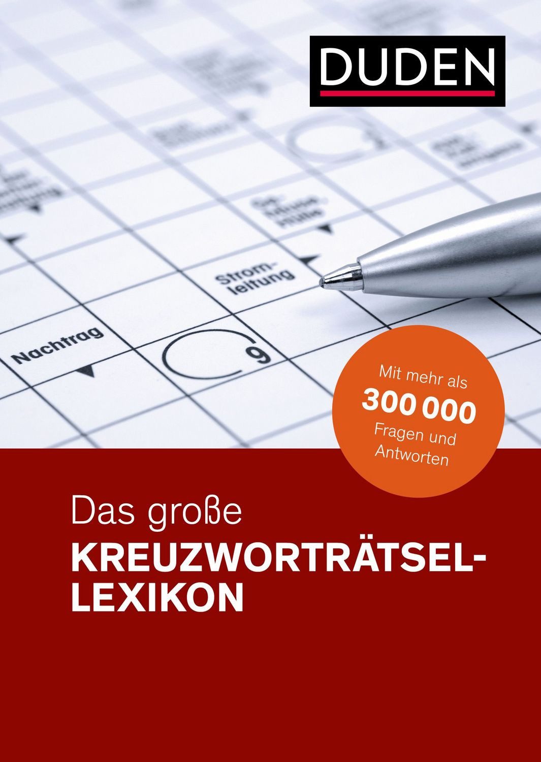 Duden – Das große Kreuzworträtsel-Lexikon / diverse, Mit mehr als 300 000 Fragen und Antworten. Hilfe bei Kreuzworträtseln: Lösungen schnell finden