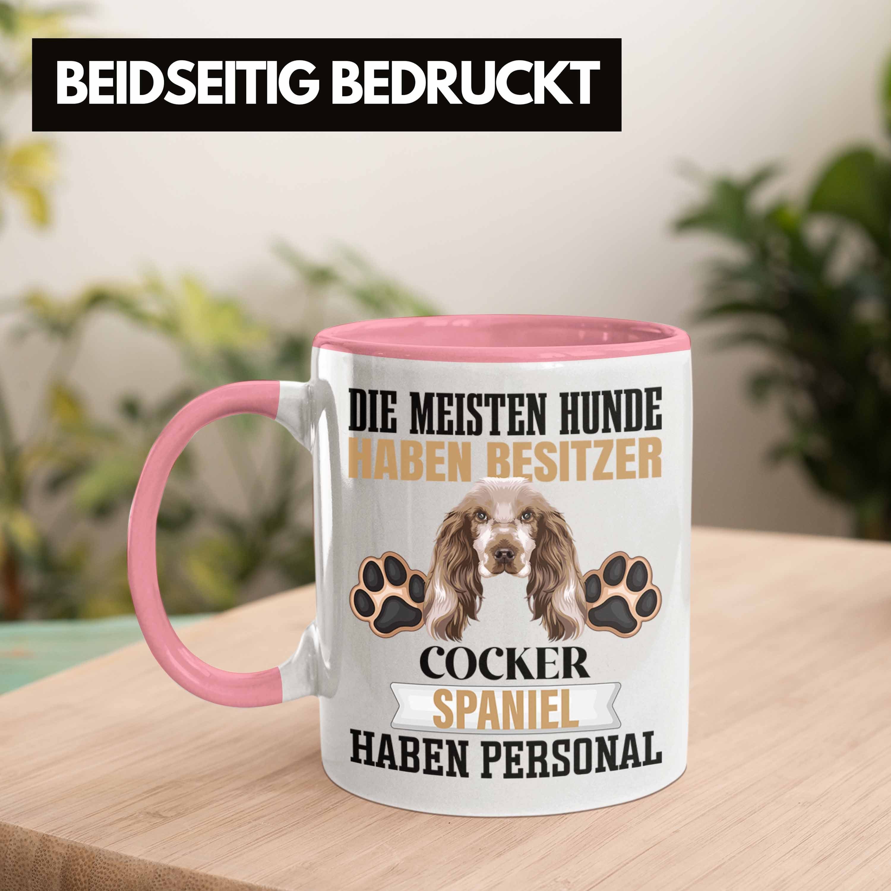 Tasse Geschenkidee Spaniel Geschenk Besitzer Tasse Cocker Trendation Spruch Lustiger Rosa Be