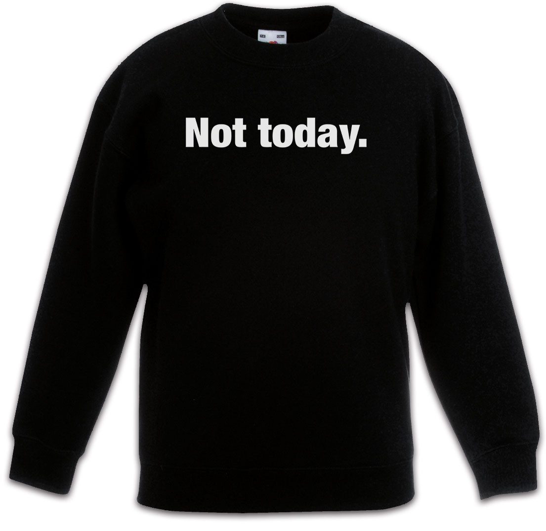 Sweatshirt Not Today Kinderpullover Ausrede Faulpelz Drückeberger Faulheit