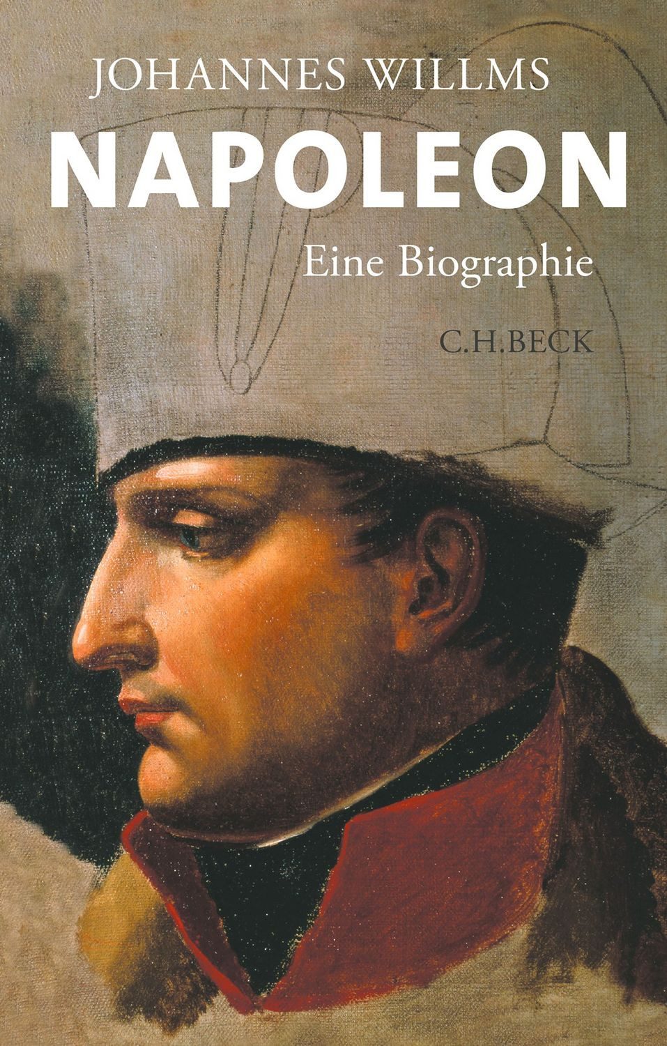 Napoleon / Johannes Willms, Eine Biographie
