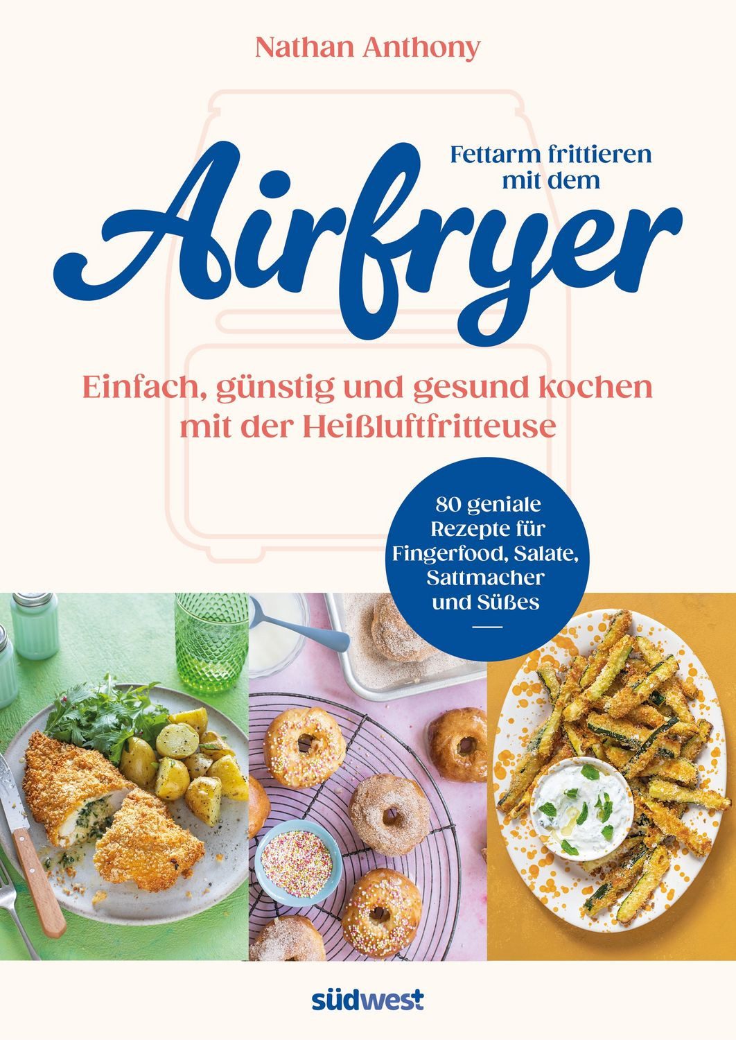 Fettarm frittieren mit dem Airfryer / Nathan Anthony