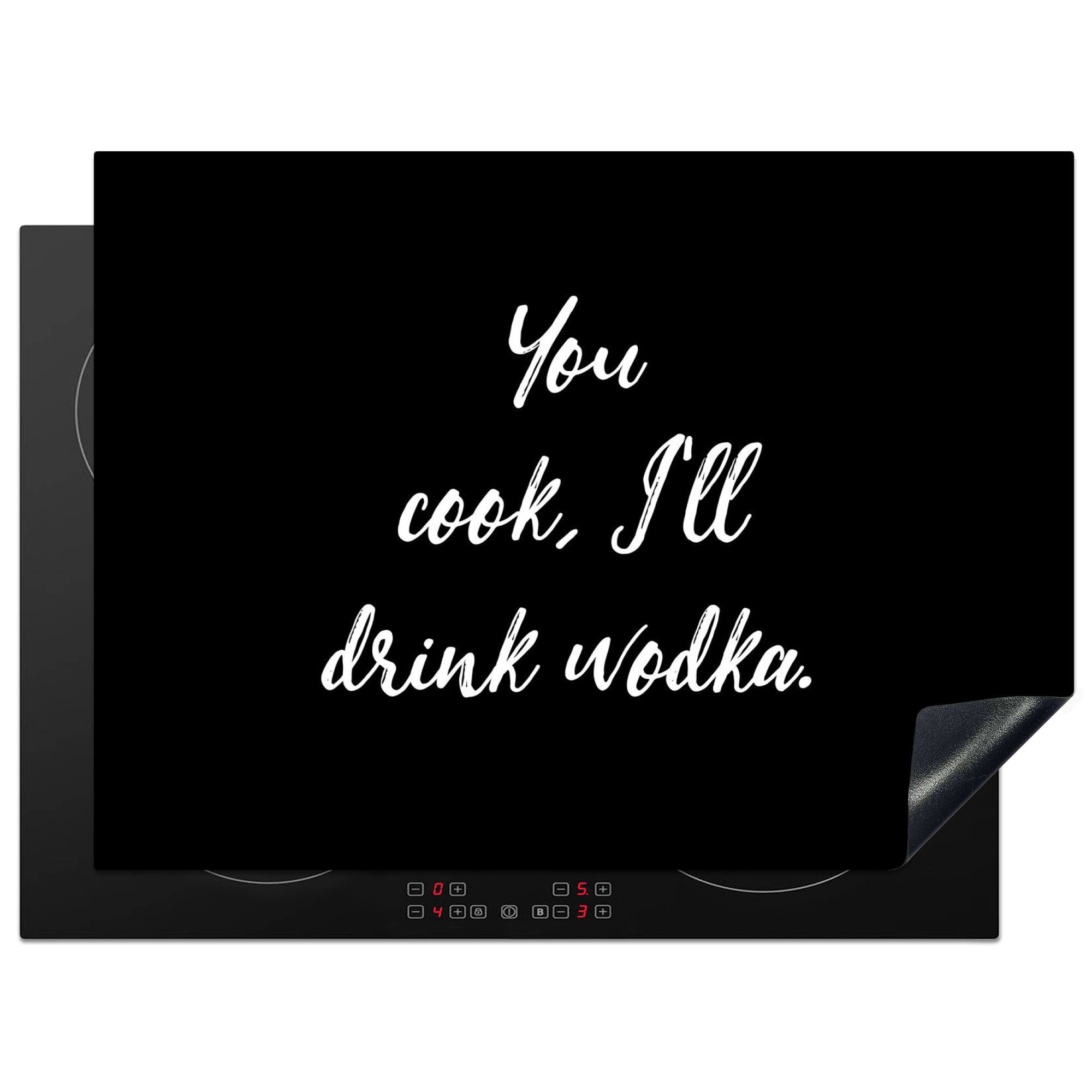 Du -, Vinyl, Zitate Ceranfeldabdeckung - küche, Herdblende-/Abdeckplatte 71x52 (1 Trinken Wodka kochst, Sprichwörter trinke ich Schutz Induktionskochfeld cm, tlg), für die - - MuchoWow