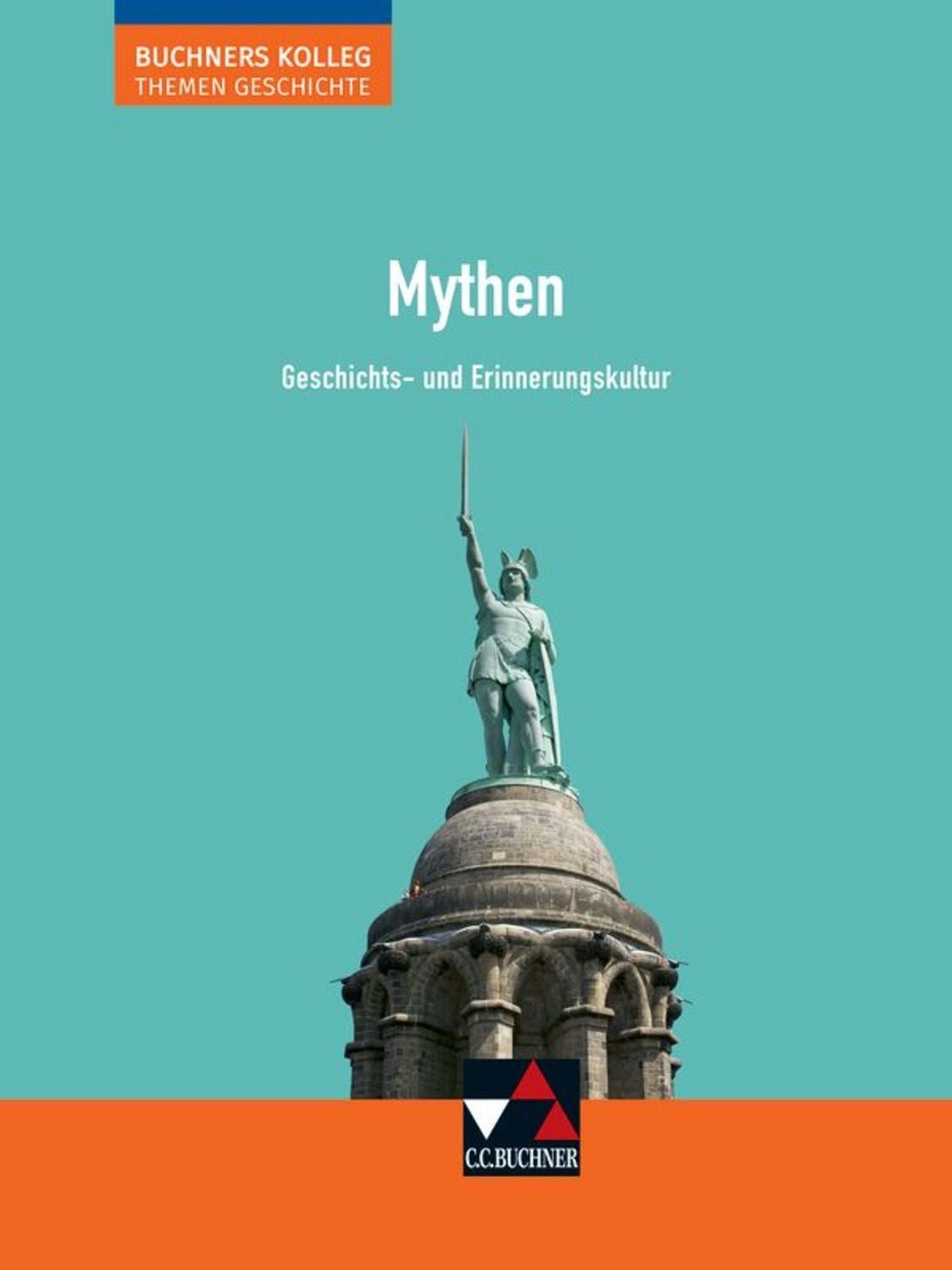Buchners Kolleg. Themen Geschichte / Mythen / Boris Barth, Klaus Dieter Hein-Mooren, Stephan Kohser, Heike Krause-Leipoldt, Lorenz Maier