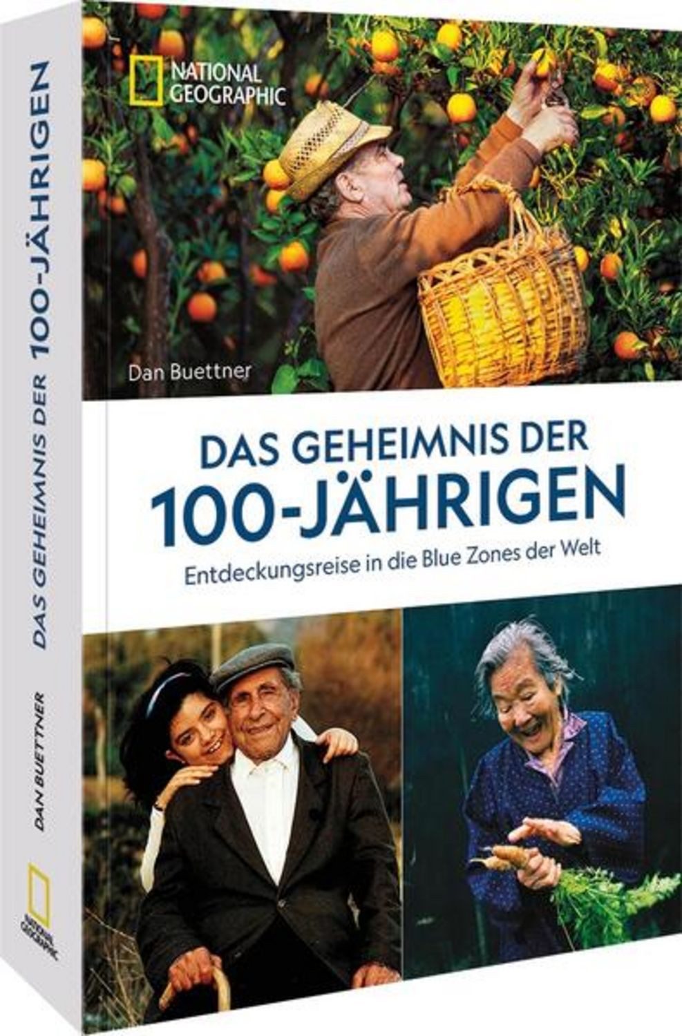 Das Geheimnis der 100-Jährigen: Entdeckungsreise in die Blue Zones der / Dan Buettner