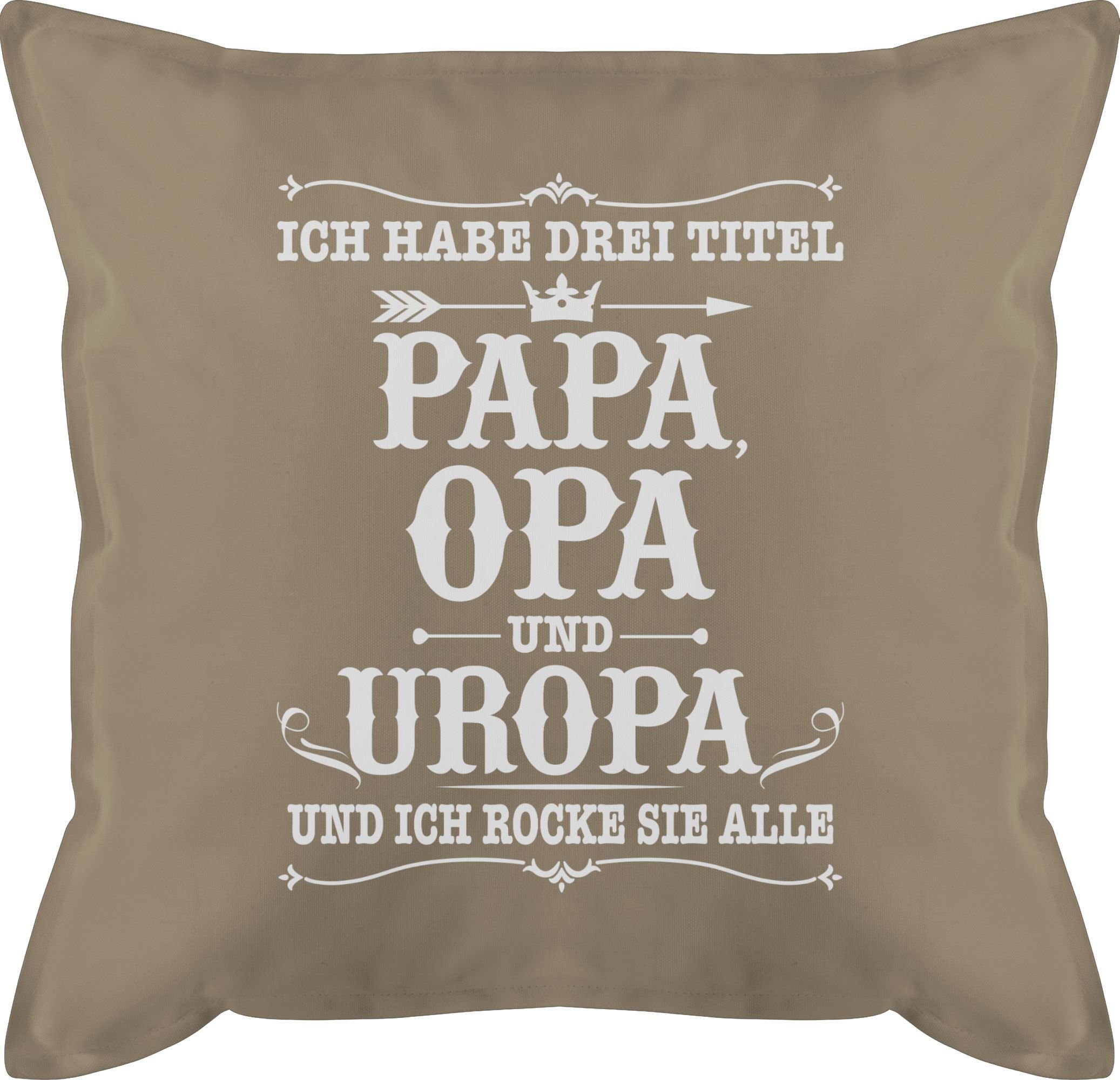 weiß, Drei Titel 3 - Beige Uropa Opa Großvater Papa und Ich Shirtracer Opa habe Dekokissen